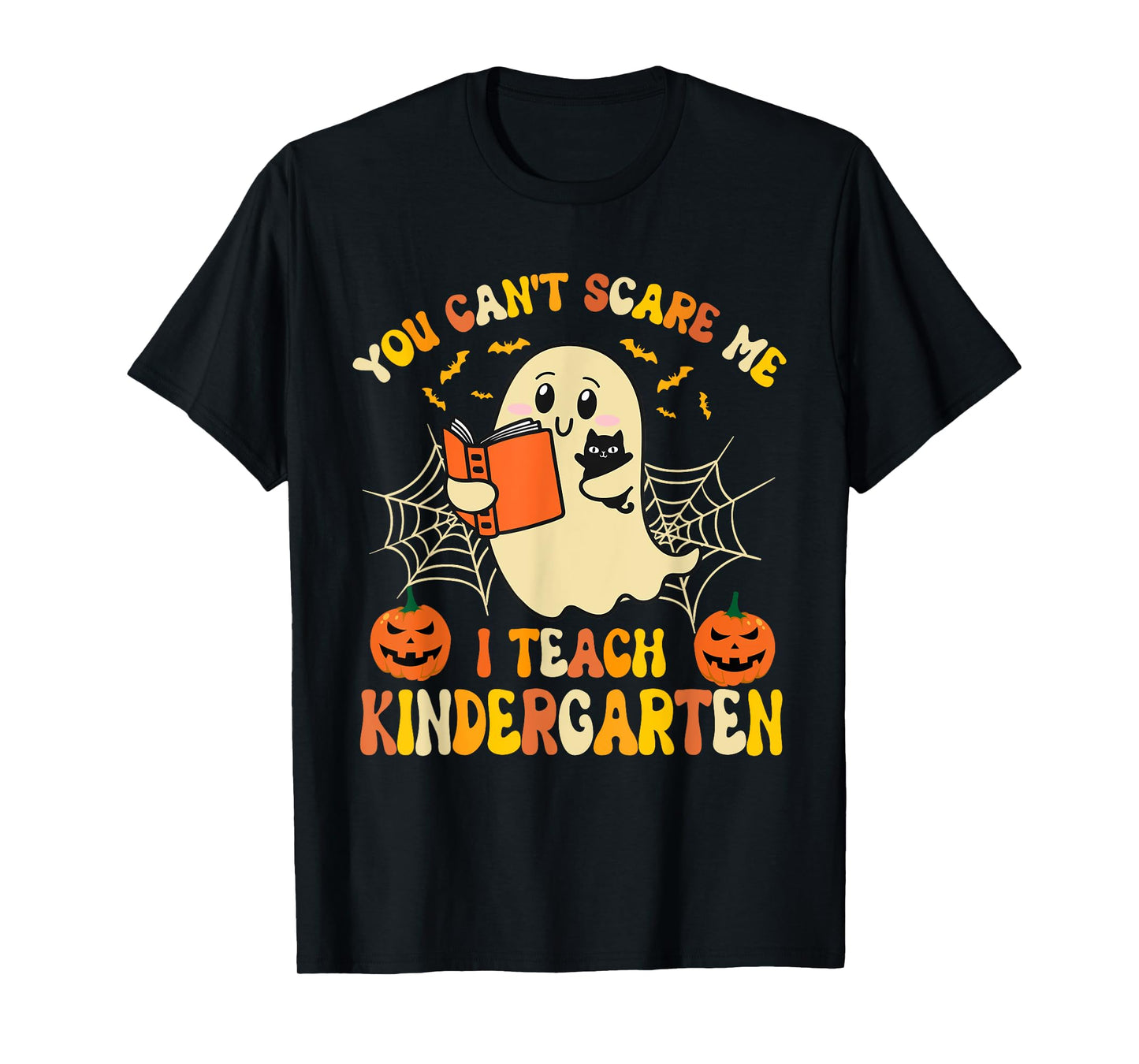 You Can't Scare Me I Teach Kindergarten Halloween Teacher T-Shirt