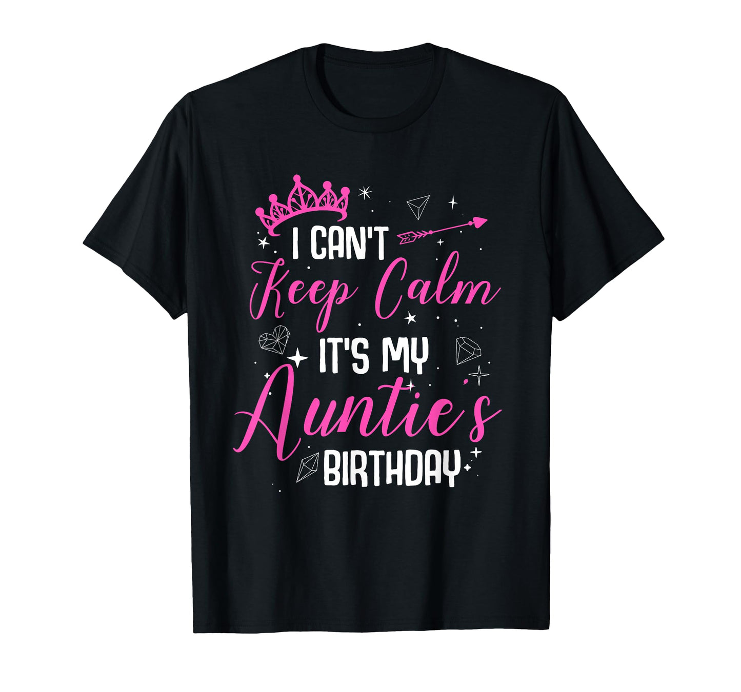 I Can't Keep Calm It's My Auntie's Birthday T-Shirt