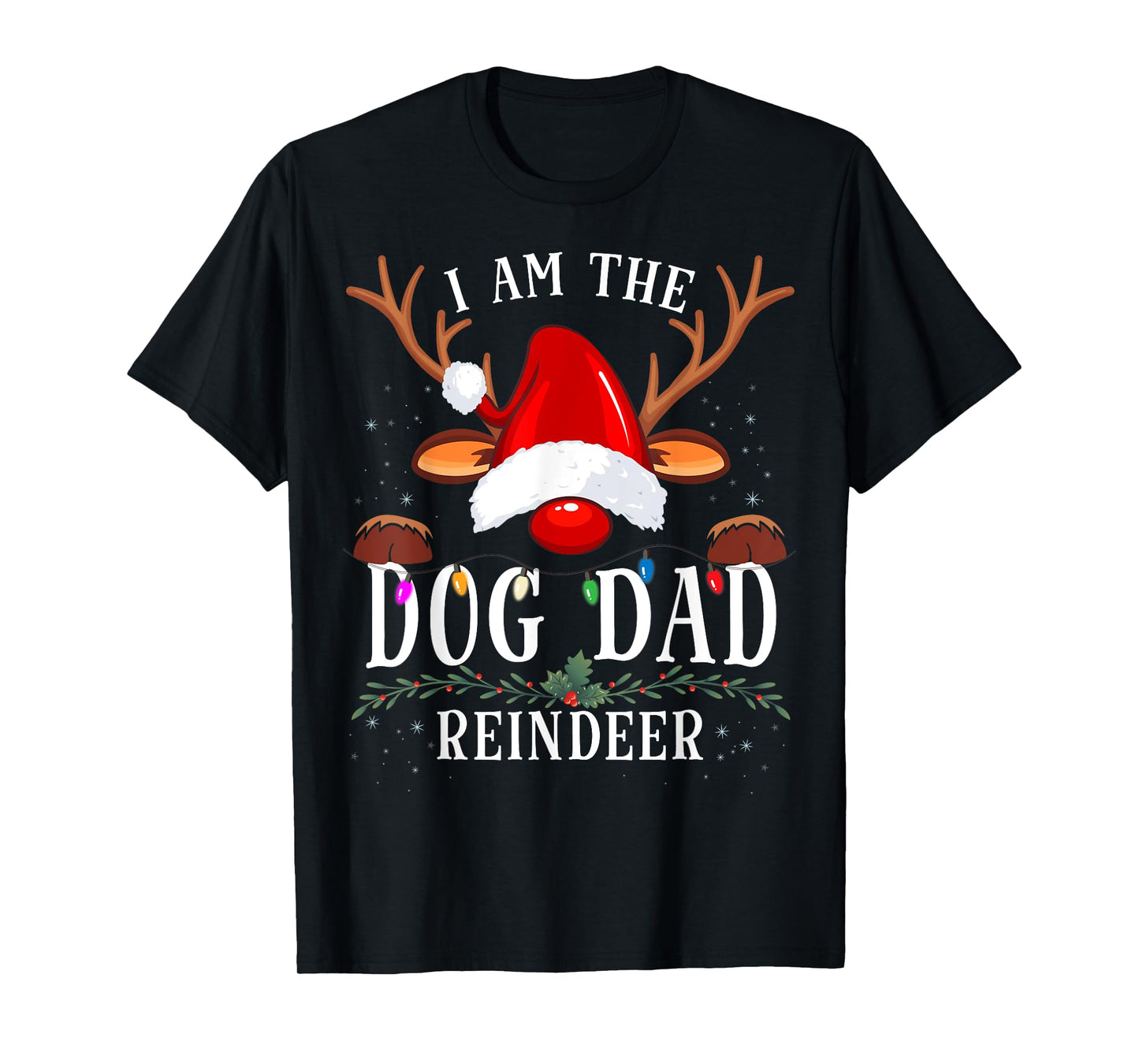 I Am The Dog Dad Reindeer Christmas Family Men Women T-Shirt