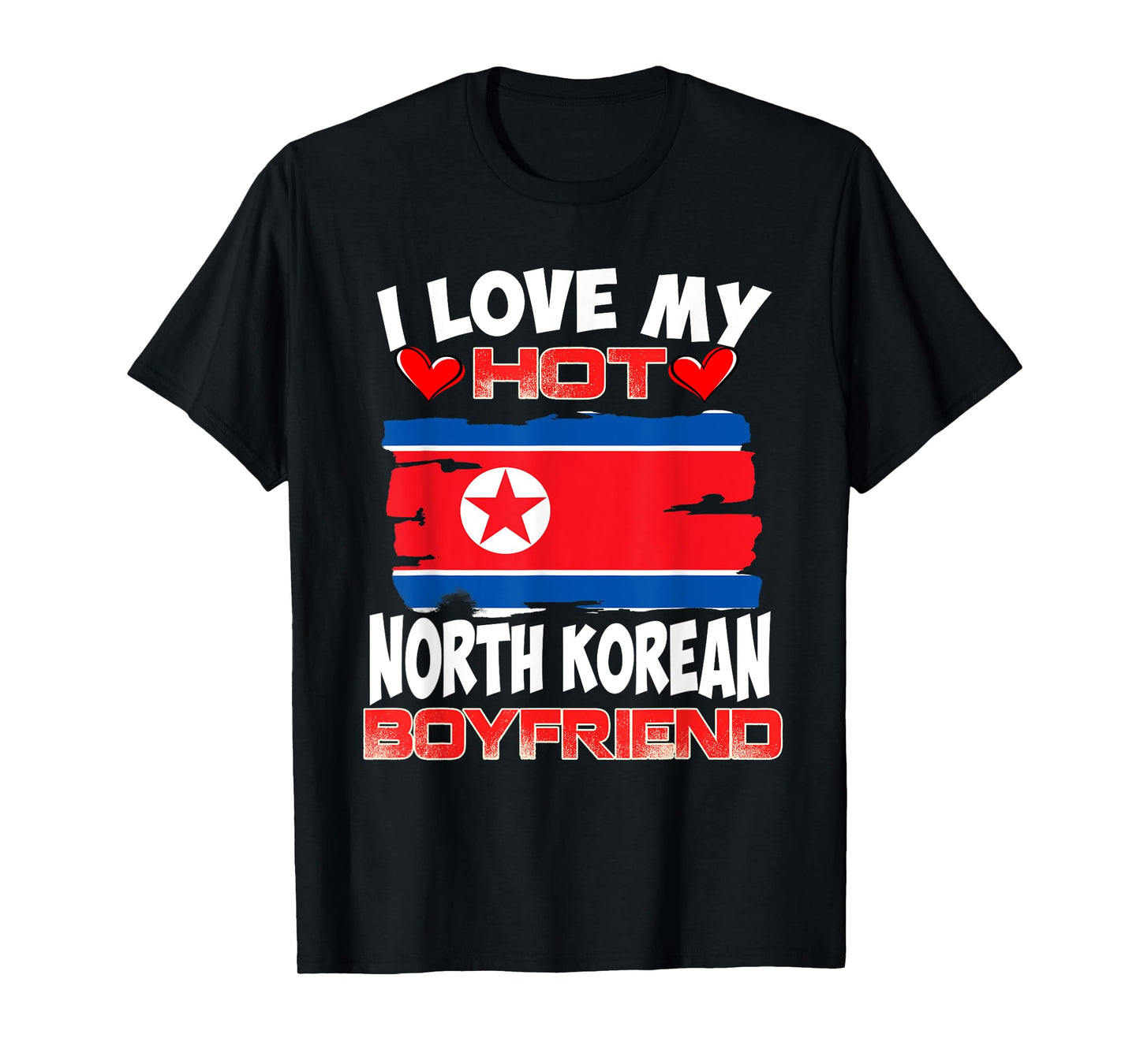 North Korean I Love My Hot North Korea Boyfriend T-Shirt