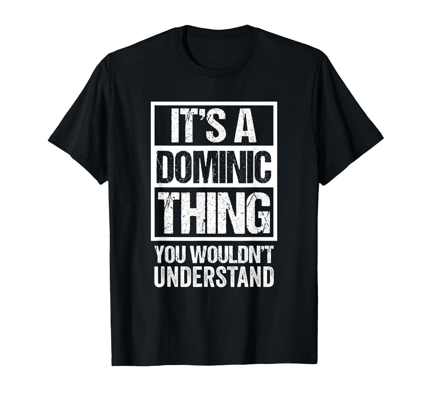 It's A Dominic Thing You Wouldn't Understand - First Name T-Shirt