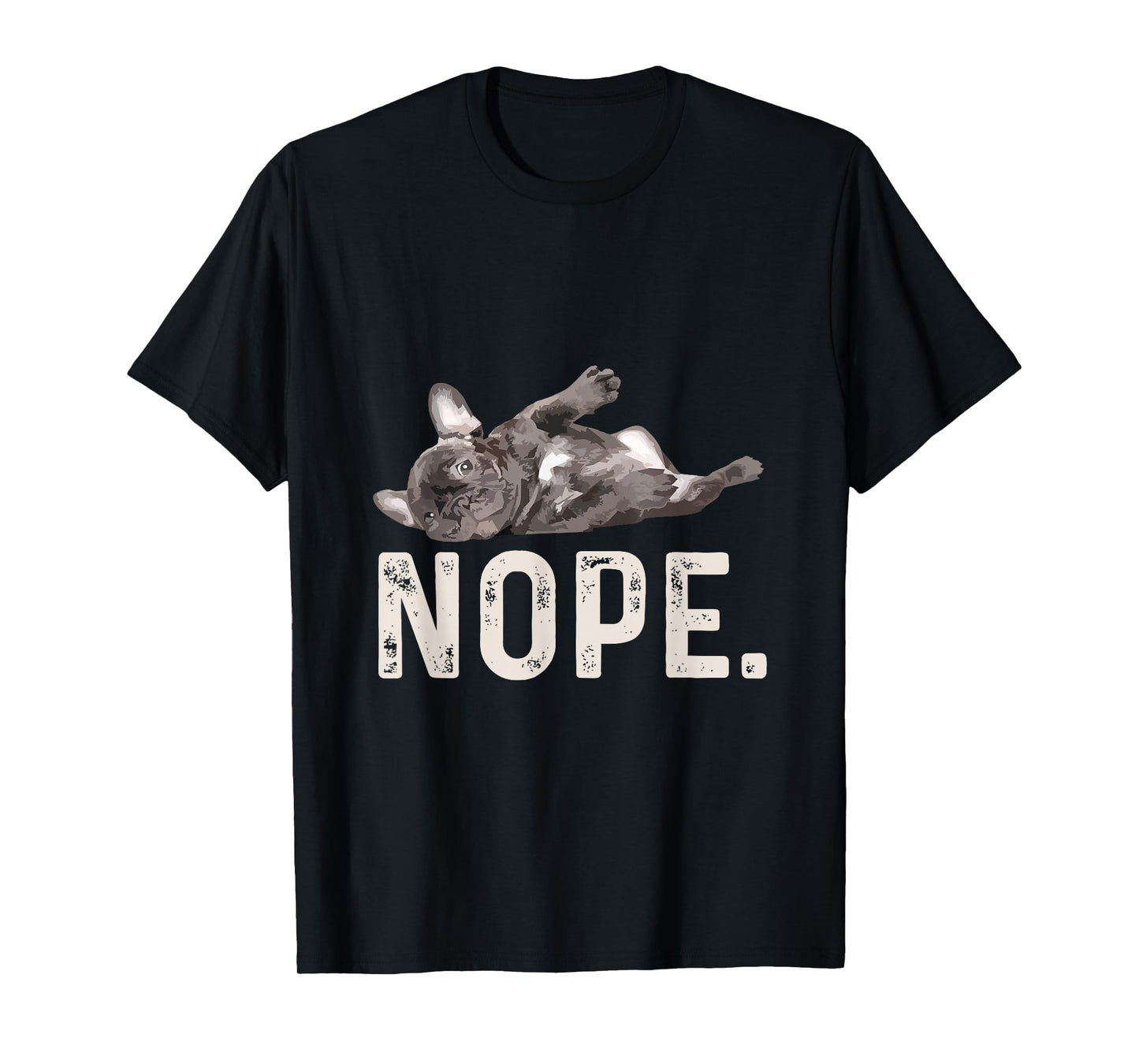 Nope Lazy French Bulldog Dog Lover Gift T-Shirt T-Shirt