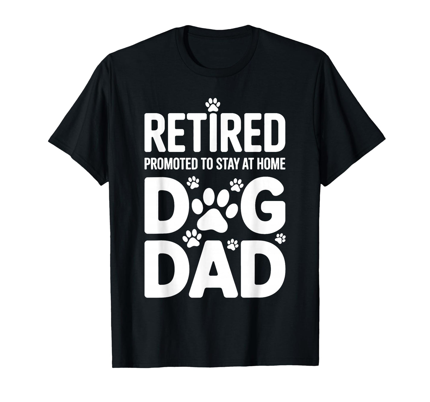Retired Promoted to Stay at Home Dog Dad Funny Dog Lover Men T-Shirt