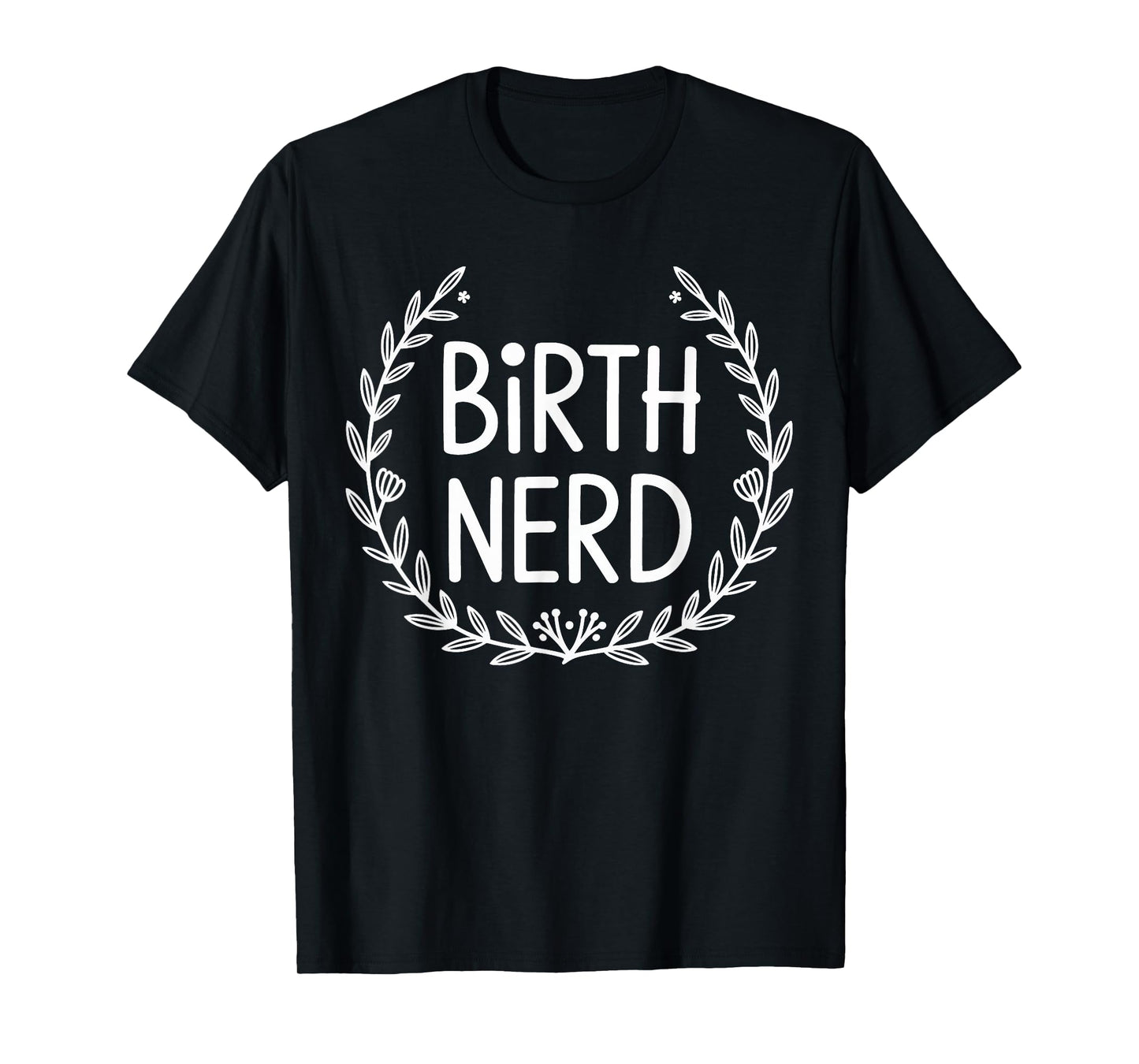 Birth Nerd Doula Midwife Childbirth Support Gifts Men Women T-Shirt
