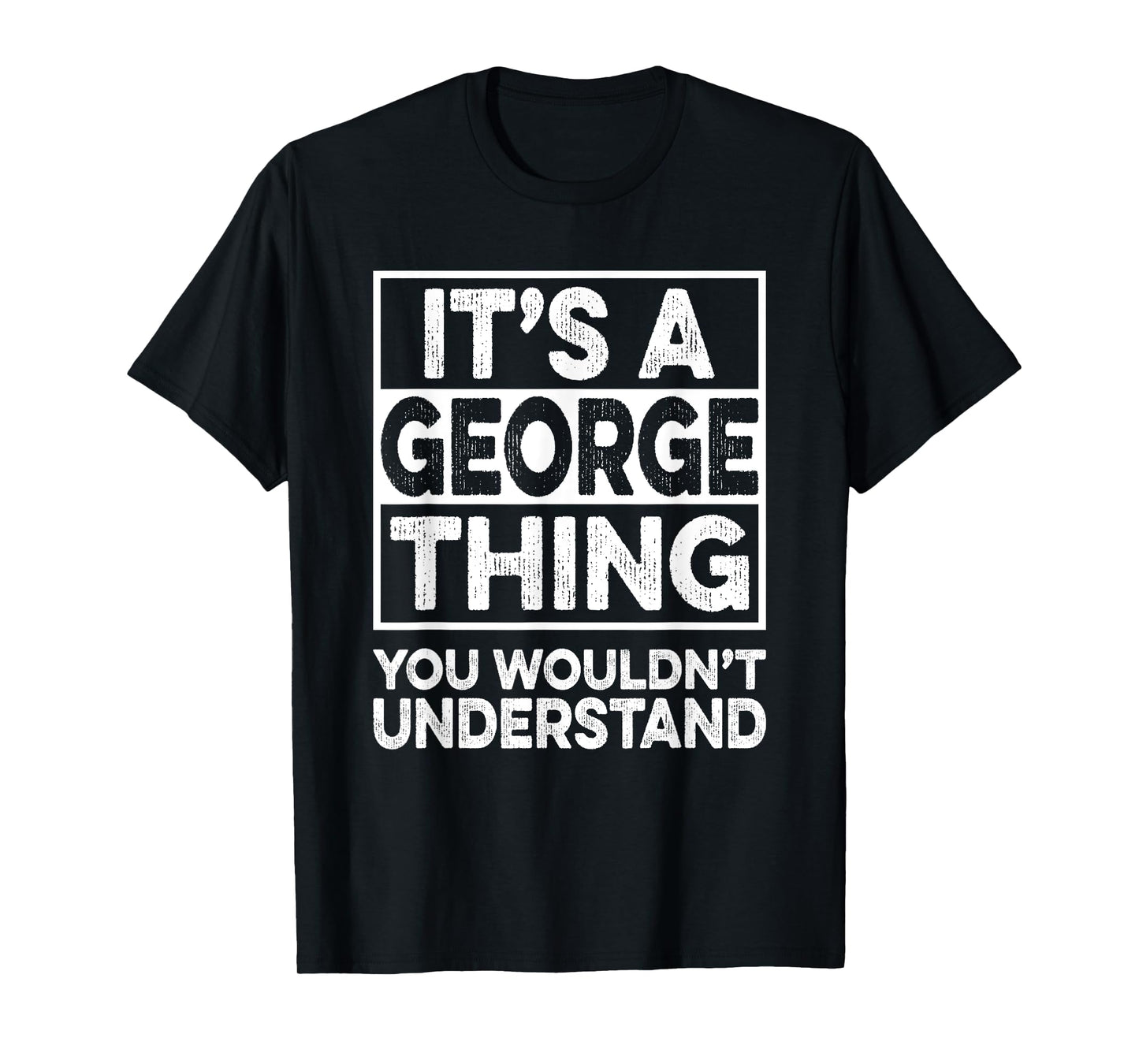 It's A George Thing You Wouldn't Understand Shirt George T-Shirt