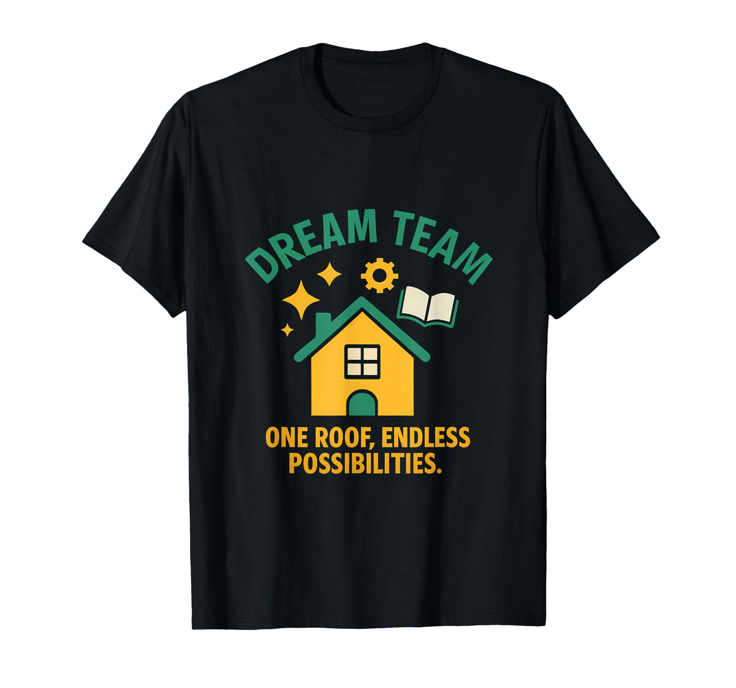 Dream Team One Roof Endless Possibilities Print T-Shirt
