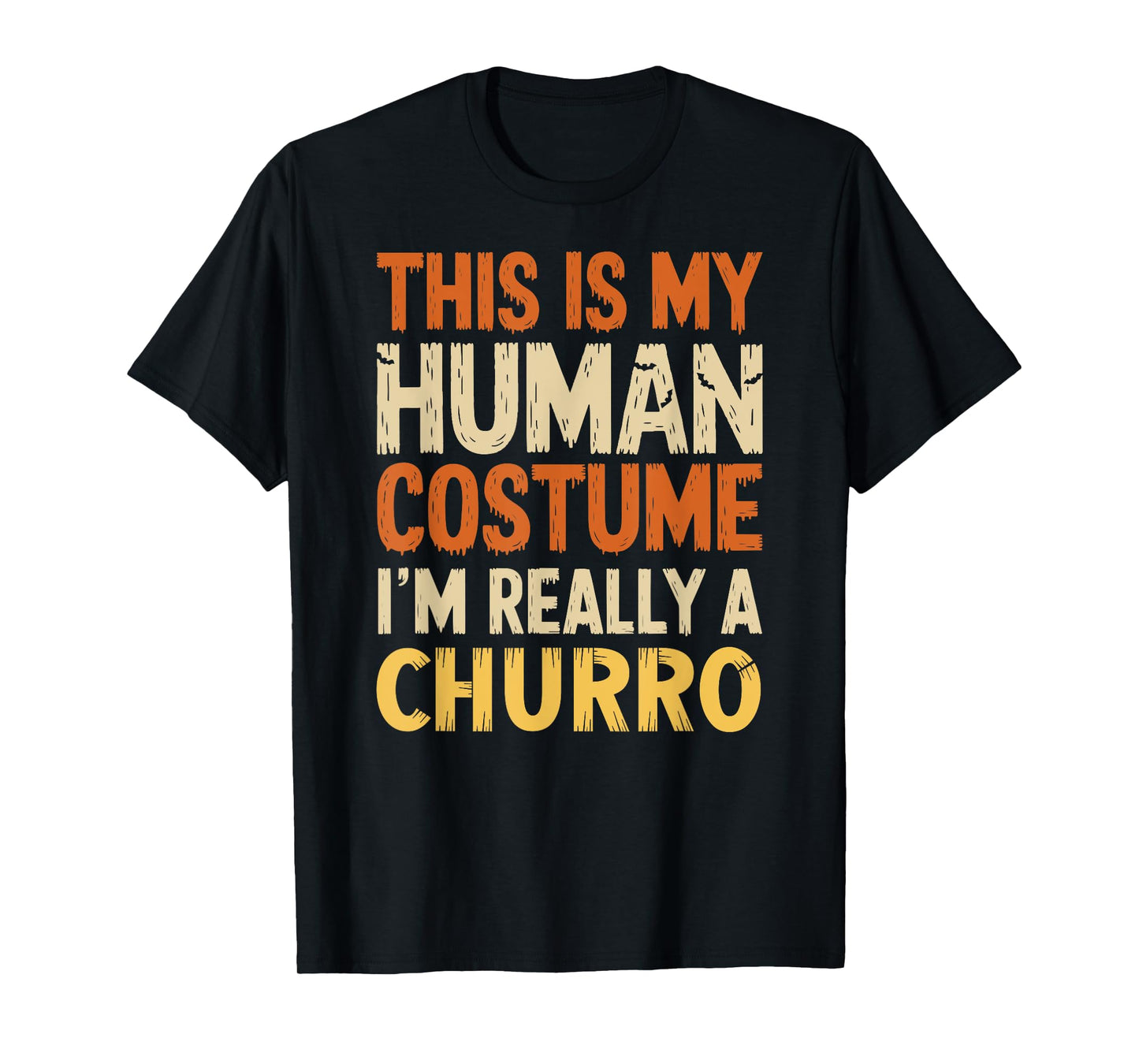 This Is My Human Costume I'm Really A Churro Halloween T-Shirt