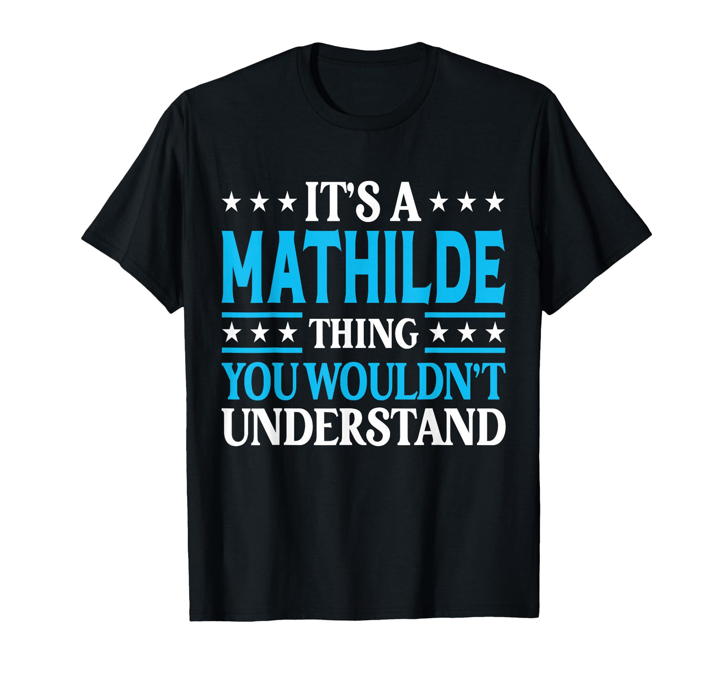 It's A Mathilde Thing Wouldn't Understand Girl Name Mathilde T-Shirt