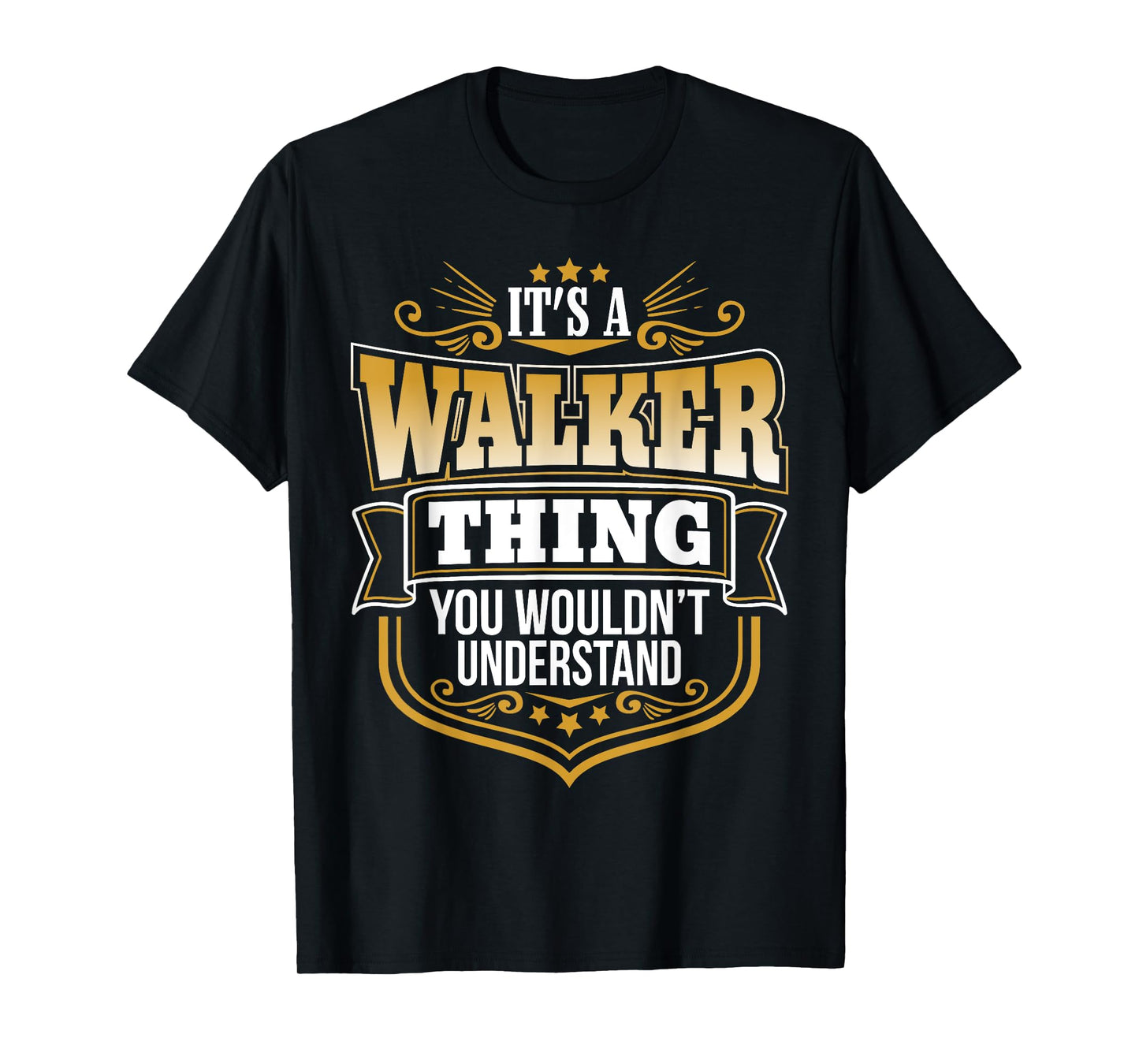 Its a Walker Thing You Wouldnt Understand Funny T-Shirt T-Shirt
