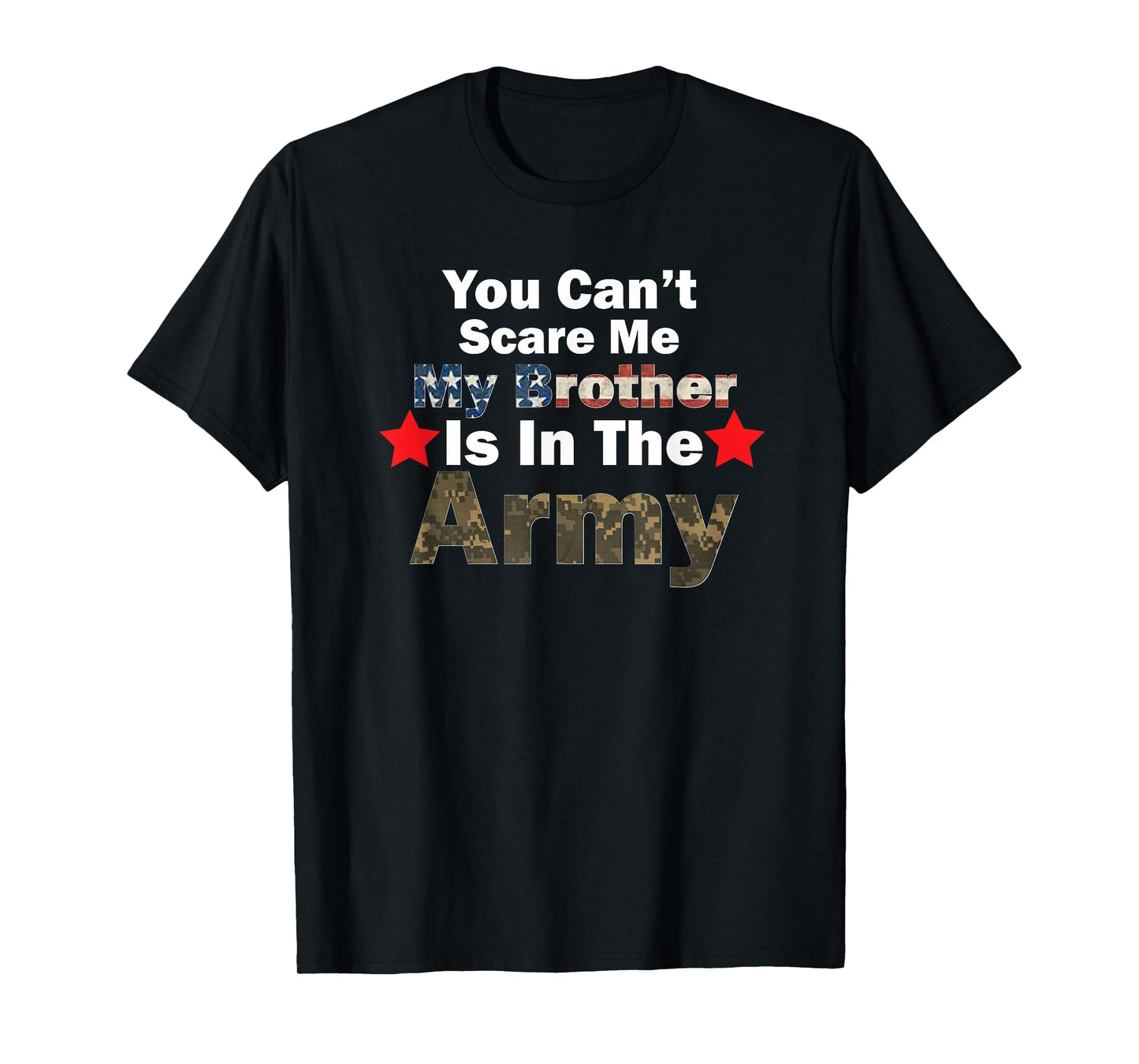 You Can't Scare Me My Brother Is In The Army Military T-Shirt