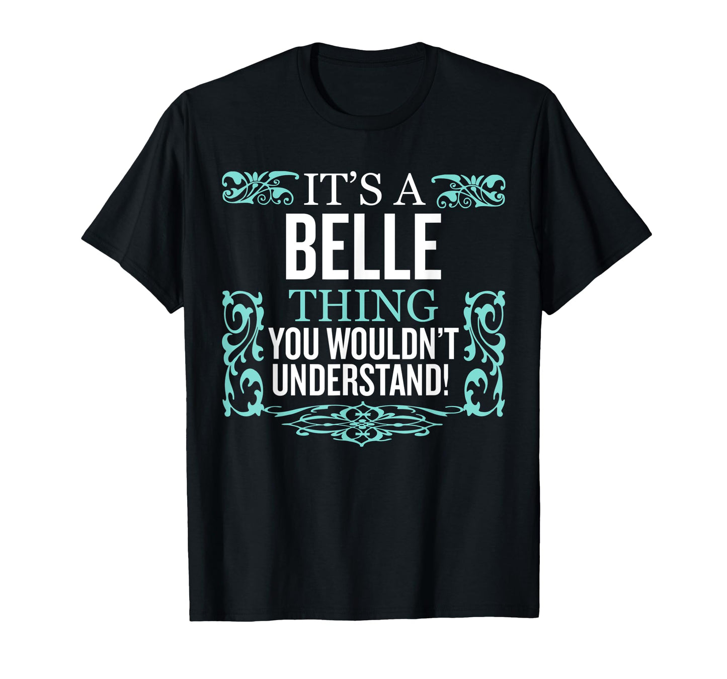 It's Belle Thing You Wouldn't Understand Funny Men Women T-Shirt