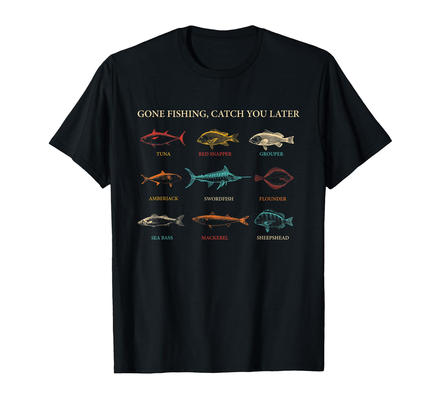 Gone Fishing, Catch You Later Tuna Red Snapper Grouper T-Shirt