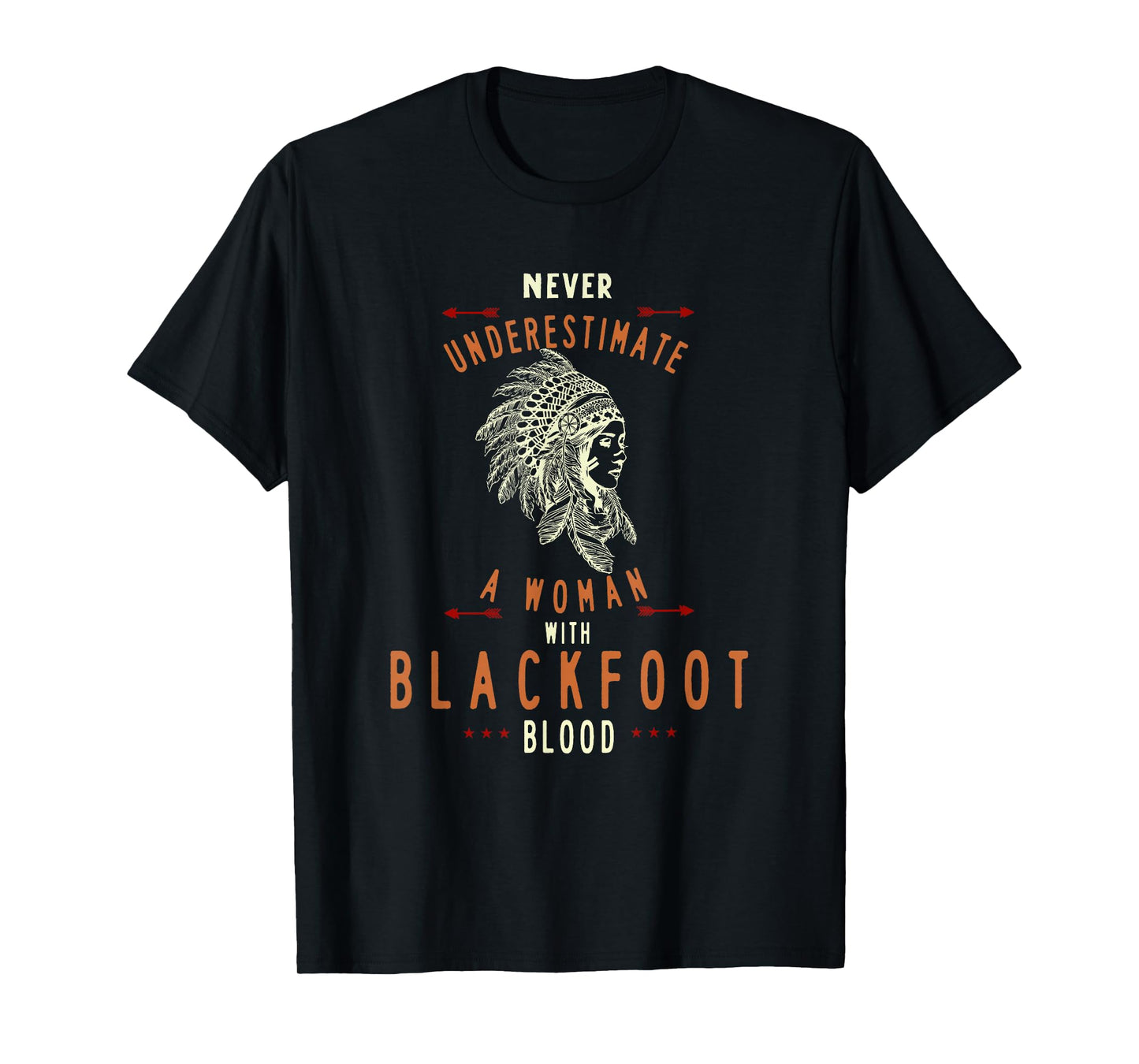 Blackfoot Native American Indian Woman Never Underestimate T-Shirt