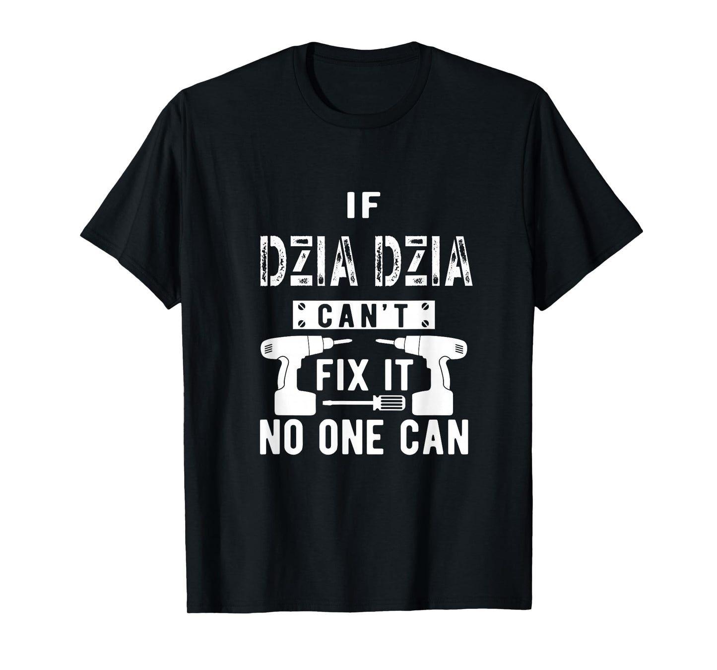 If Dzia Dzia Can't Fix It No One Can Poland Polish Grandpa T-Shirt