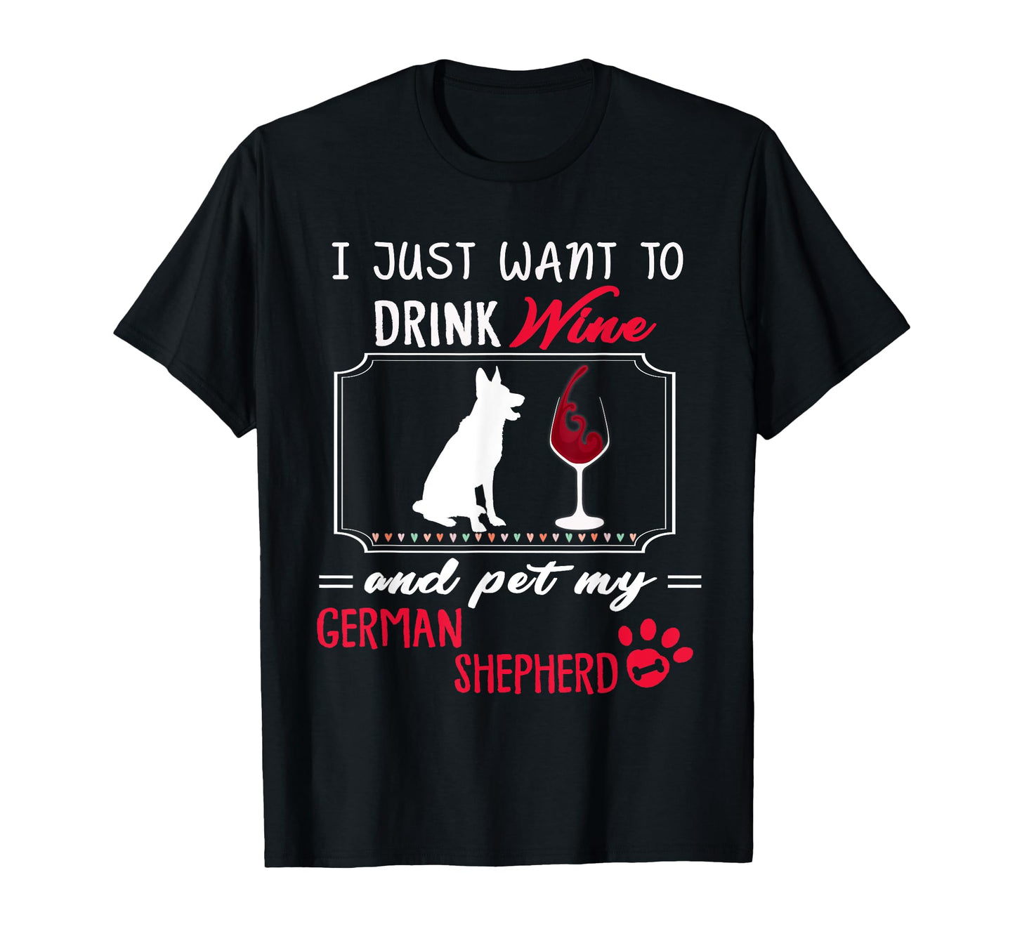 Drink Wine and pet my German Shepherd T Shirt Women Men Tee