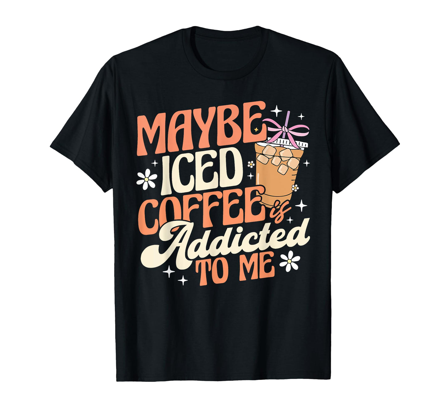 Maybe Iced Coffee Is Addicted To Me Funny Barista Coffee T-Shirt