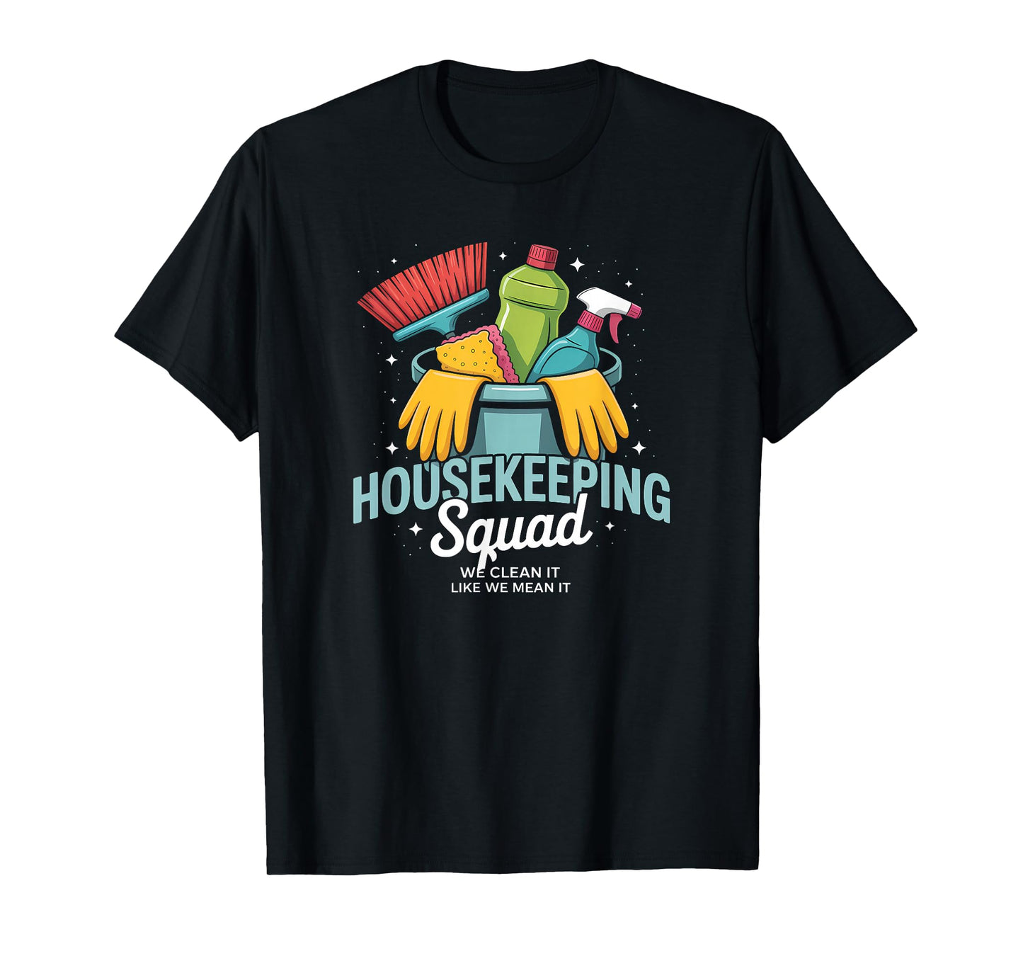 Funny Housekeeping Squad We Clean It Housekeeper T-Shirt