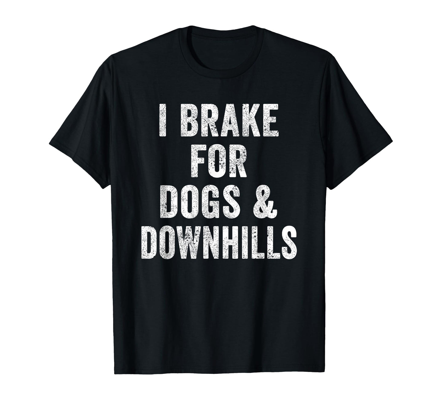 Funny Cycling Biker Quote I Brake for Dogs & Downhills Mom T-Shirt