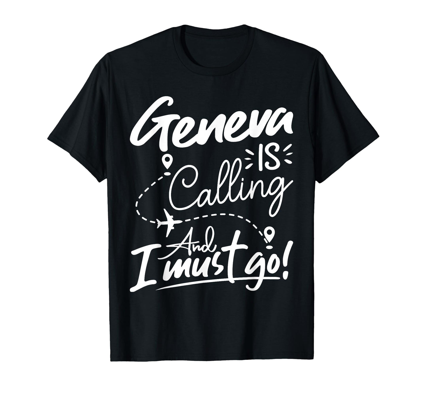 Funny Geneva Is Calling and I Must Go - Switzerland Travel T-Shirt