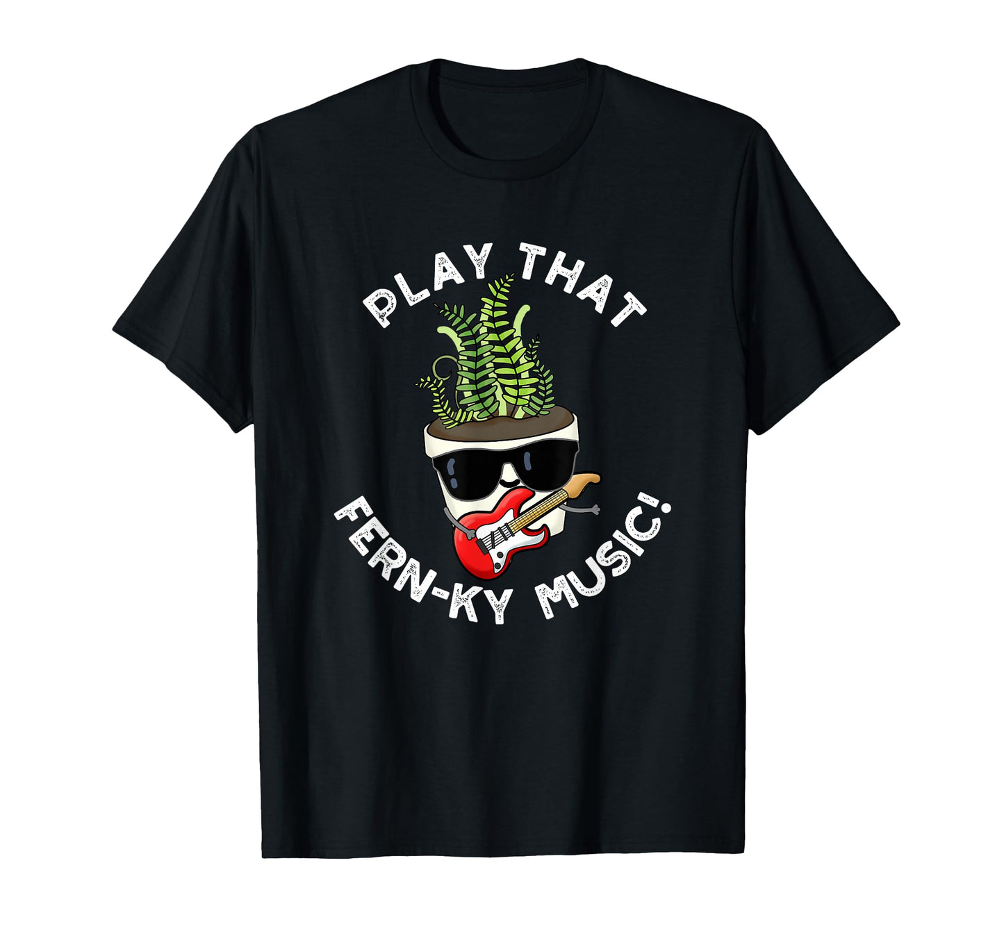 Play That Fern-ky Music Funny Plant Pun T-Shirt