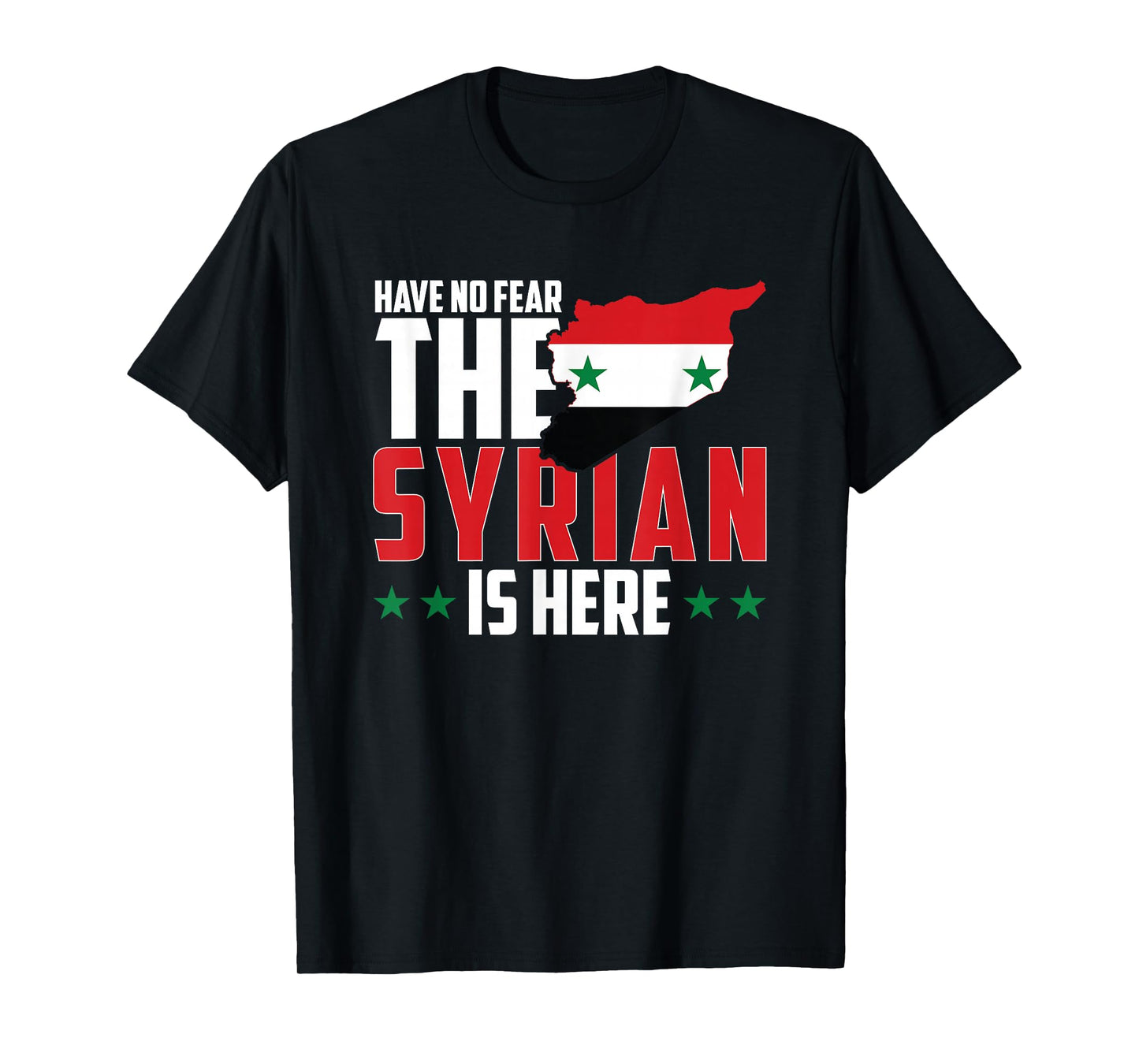 Have No Fear, The Syrian Is Here T-Shirt