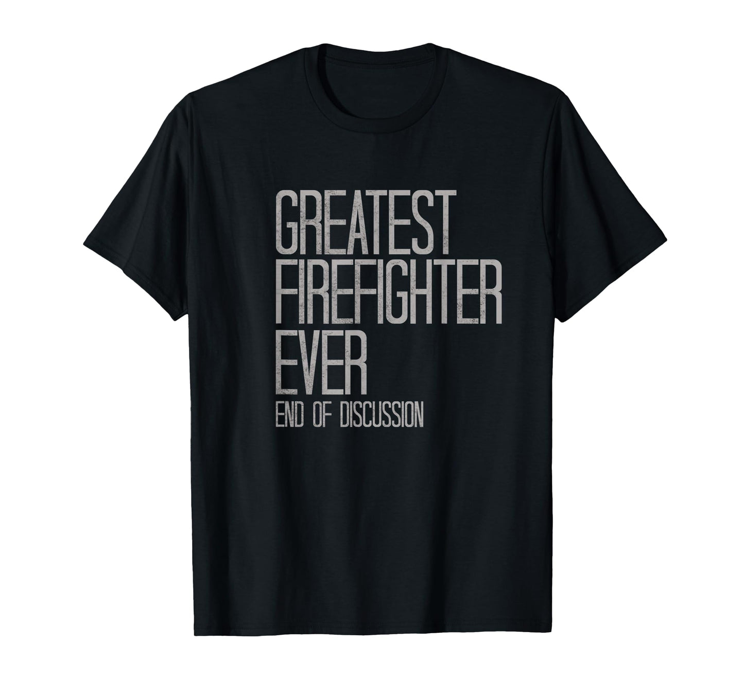 Greatest Firefighter Ever Funny T-Shirt
