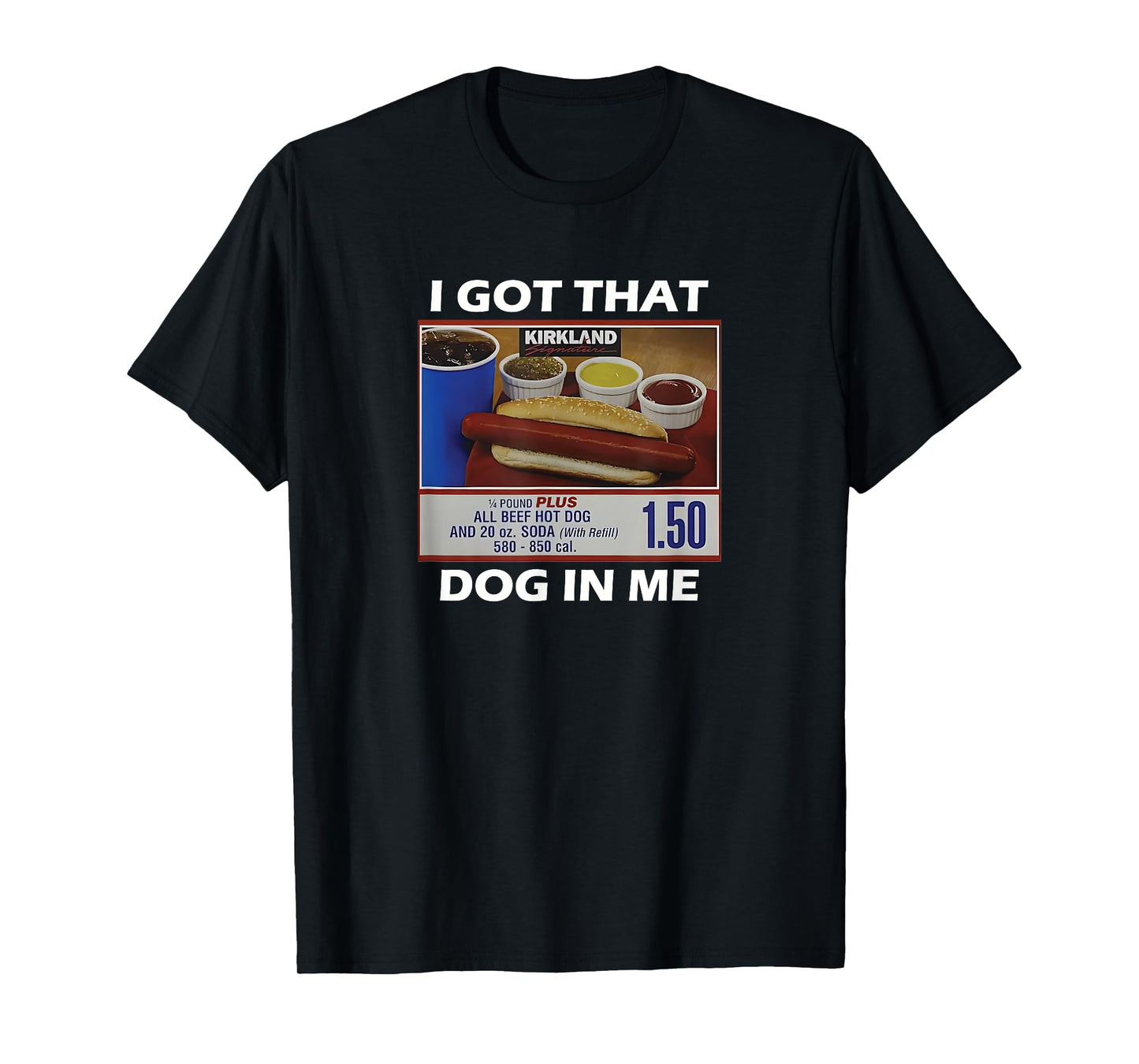 I Got That Dog In Me Funny Hot Dog T-Shirt for Men Women Kids