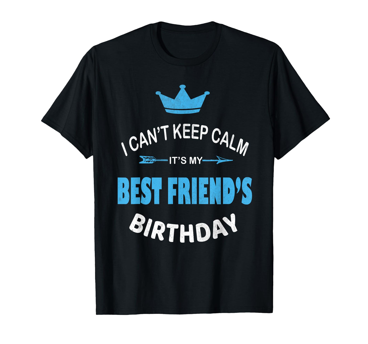 I Can't Keep Calm It's My Best Friend's Birthday Party T-Shirt