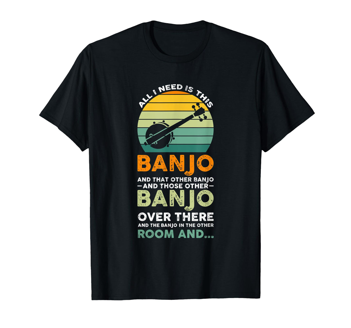 all I need is this banjo Banjo Player T-Shirt