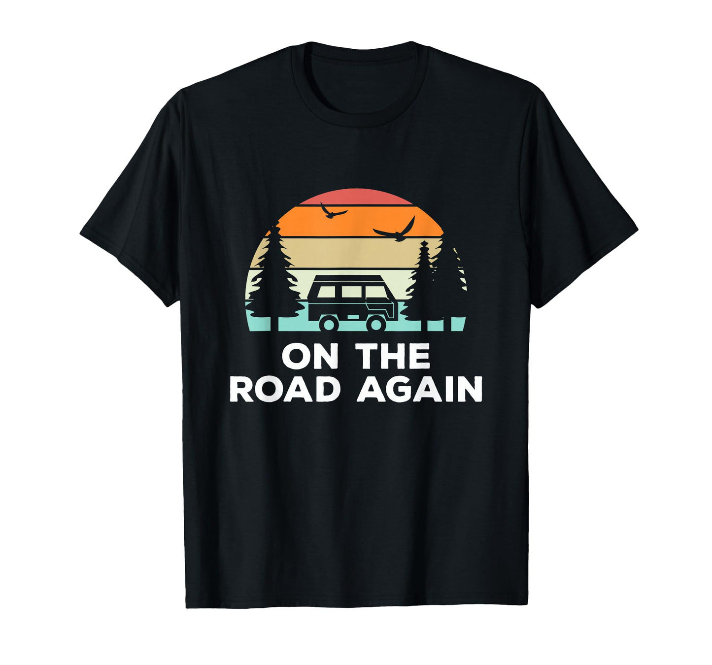 On The Road Again - Long drive then camping with family T-Shirt