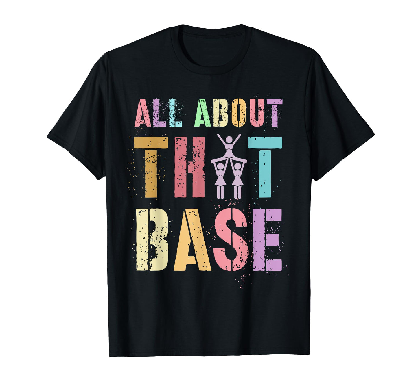 Funny ALL ABOUT THAT BASE Cheerleading Team Cheer Squad T-Shirt