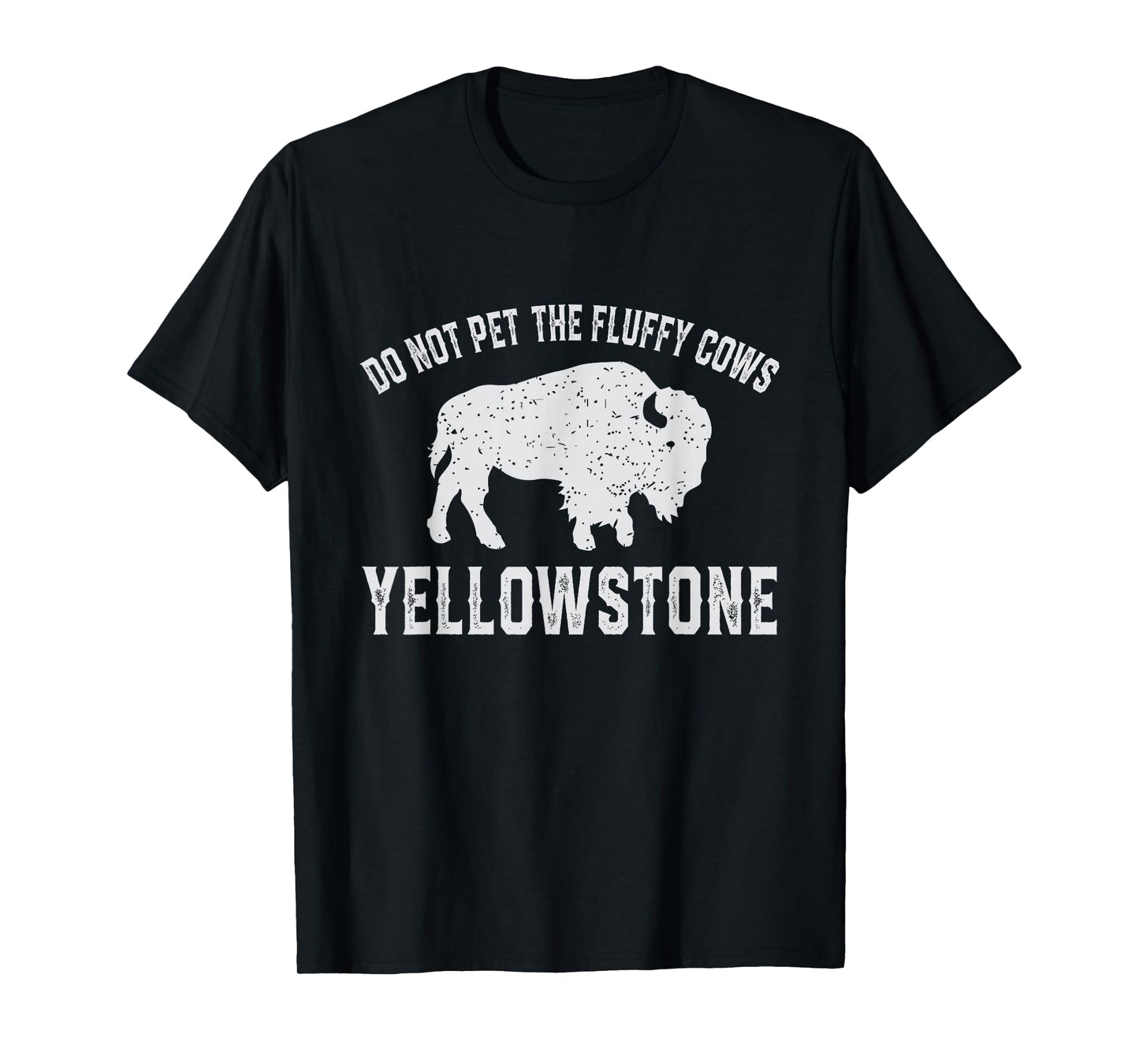 Do Not Pet The Fluffy Cows Buffalo & Bison Yellowstone Park T-Shirt