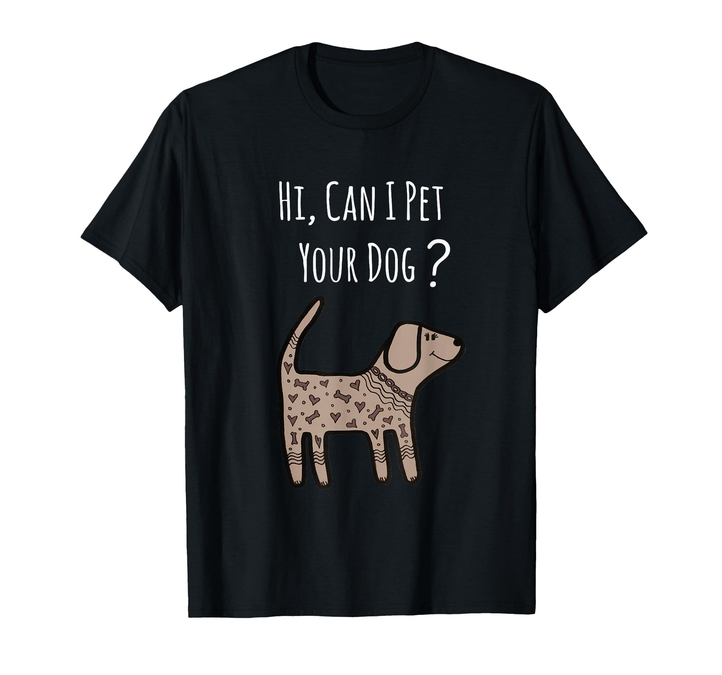 Can I Pet Your Dog Shirt - Funny Dog Quote Shirt - Dog Shirt T-Shirt