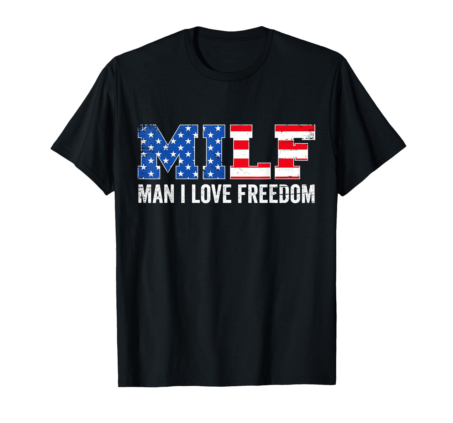 MILF Man I Love Freedom Funny Patriotic American 4th Of July T-Shirt