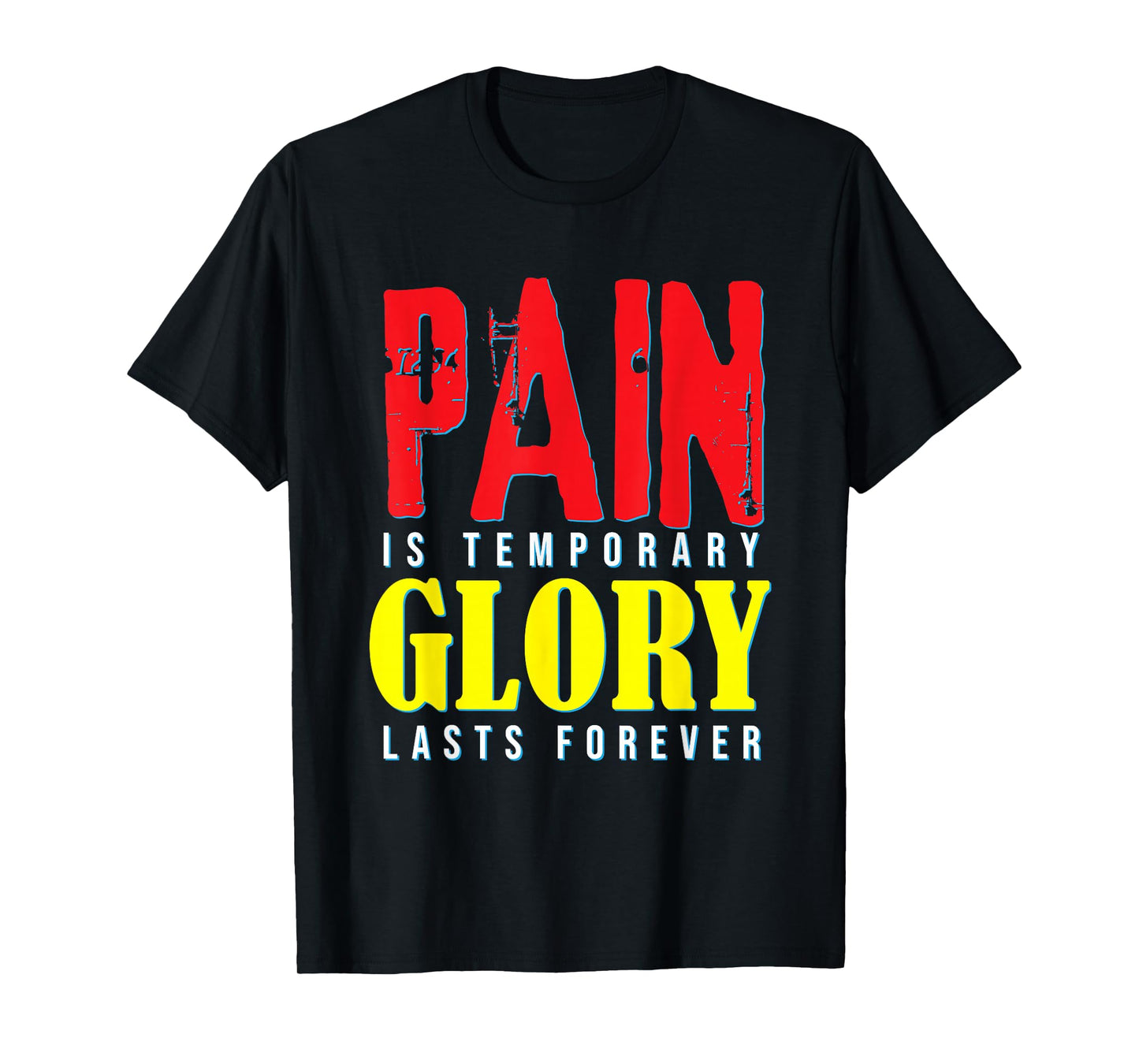 Motivational Quote Pain Is Temporary Glory Last Forever T-Shirt