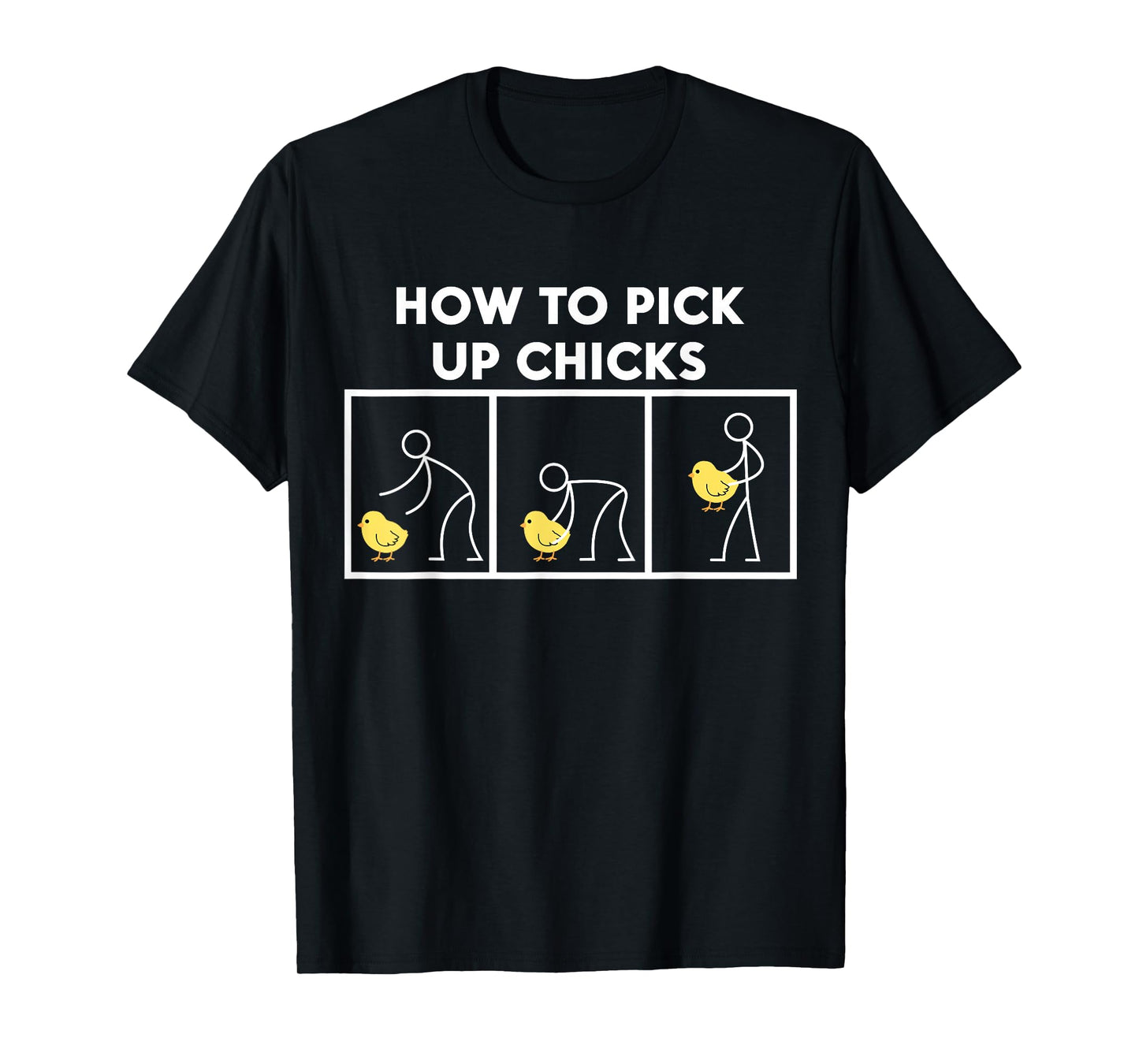 How To Pick Up Chicks T Shirt - Funny T-Shirt T-Shirt