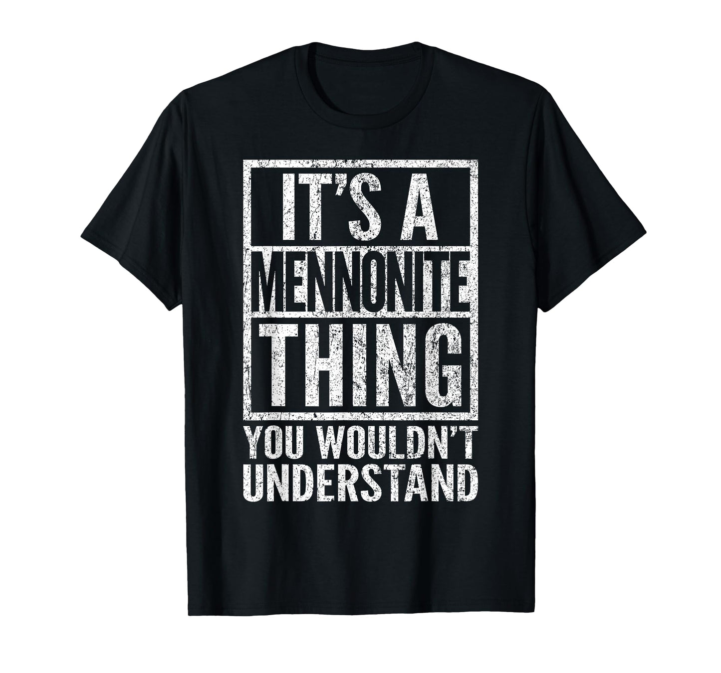 Mennonite Thing - You Wouldn't Understand - Mennonite's T-Shirt