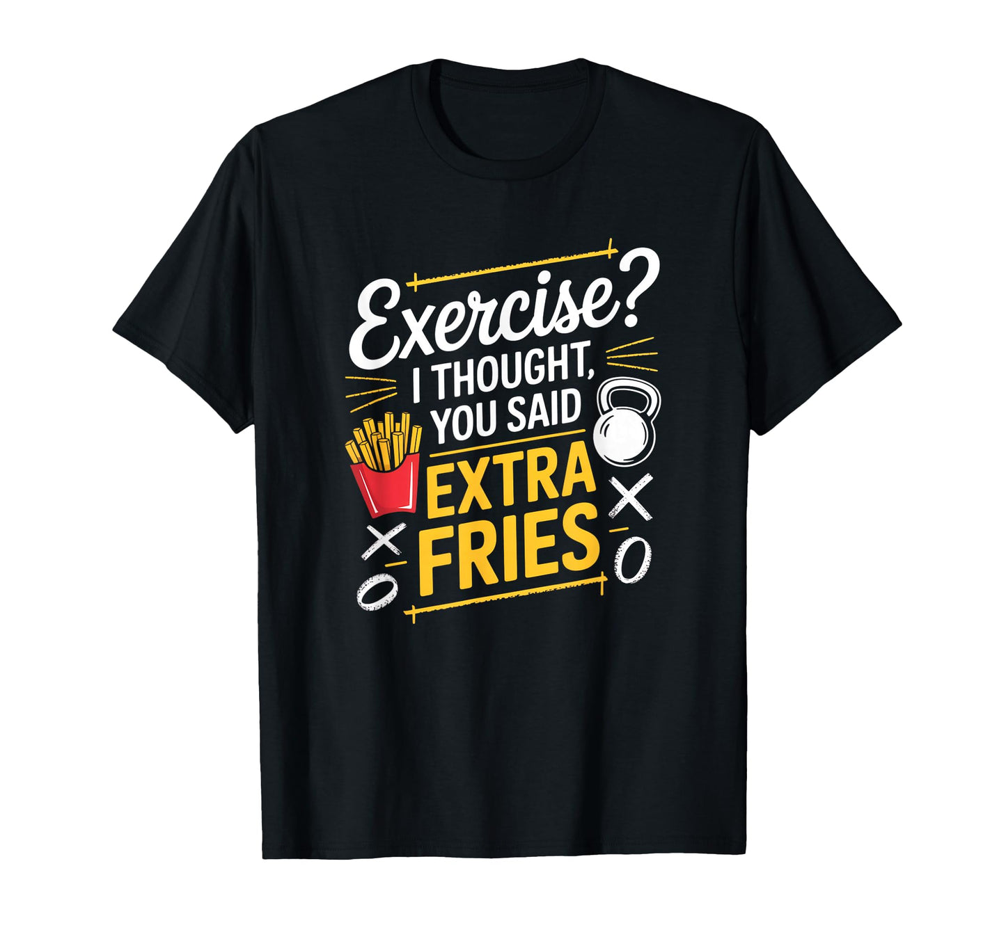 Exercise I Thought You Said Extra Fries Funny Gym Workout T-Shirt