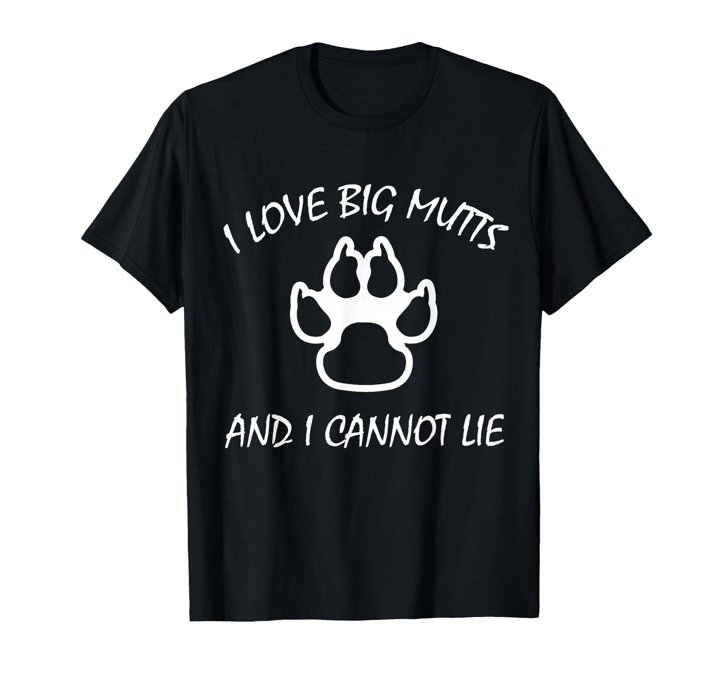 I Love Big Mutts and I Cannot Lie | Funny Dog lover T-shirt T-Shirt