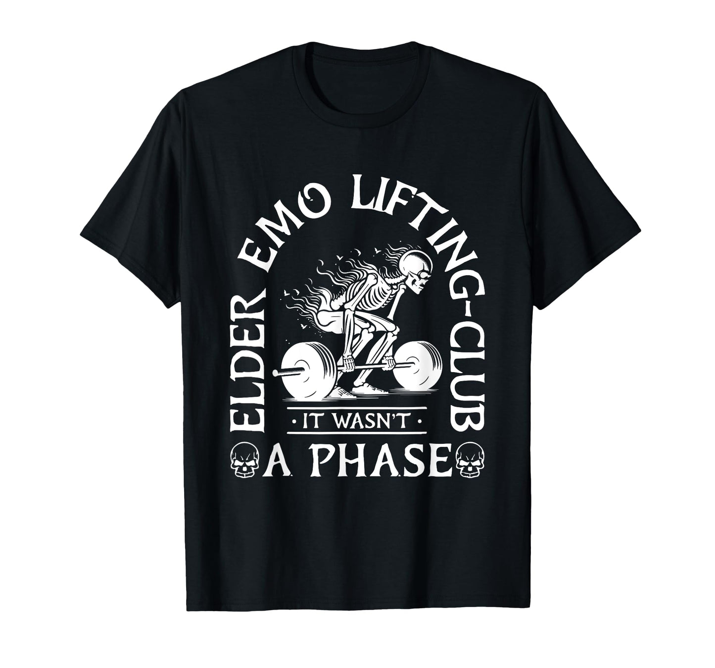 Elder Emo Lifting Club It Wasn't A Phase Skeleton T-Shirt