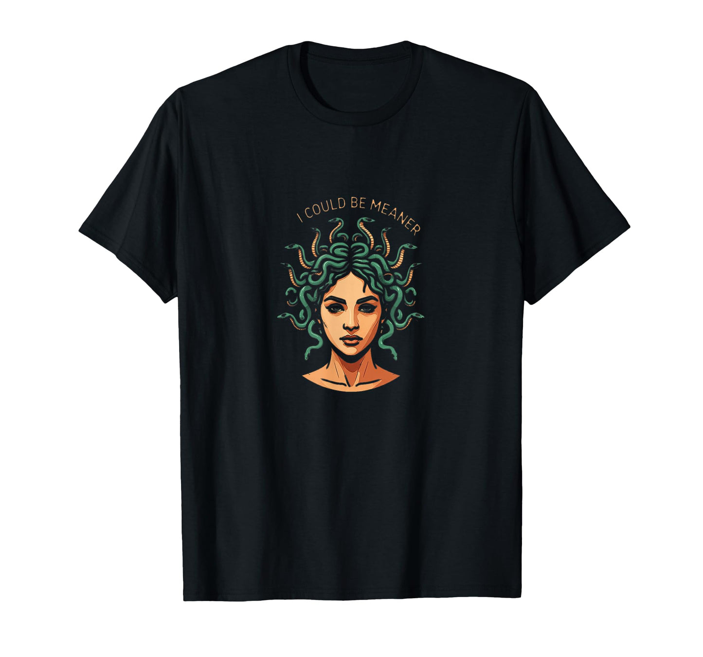 I Could Be Meaner Medusa T-Shirt