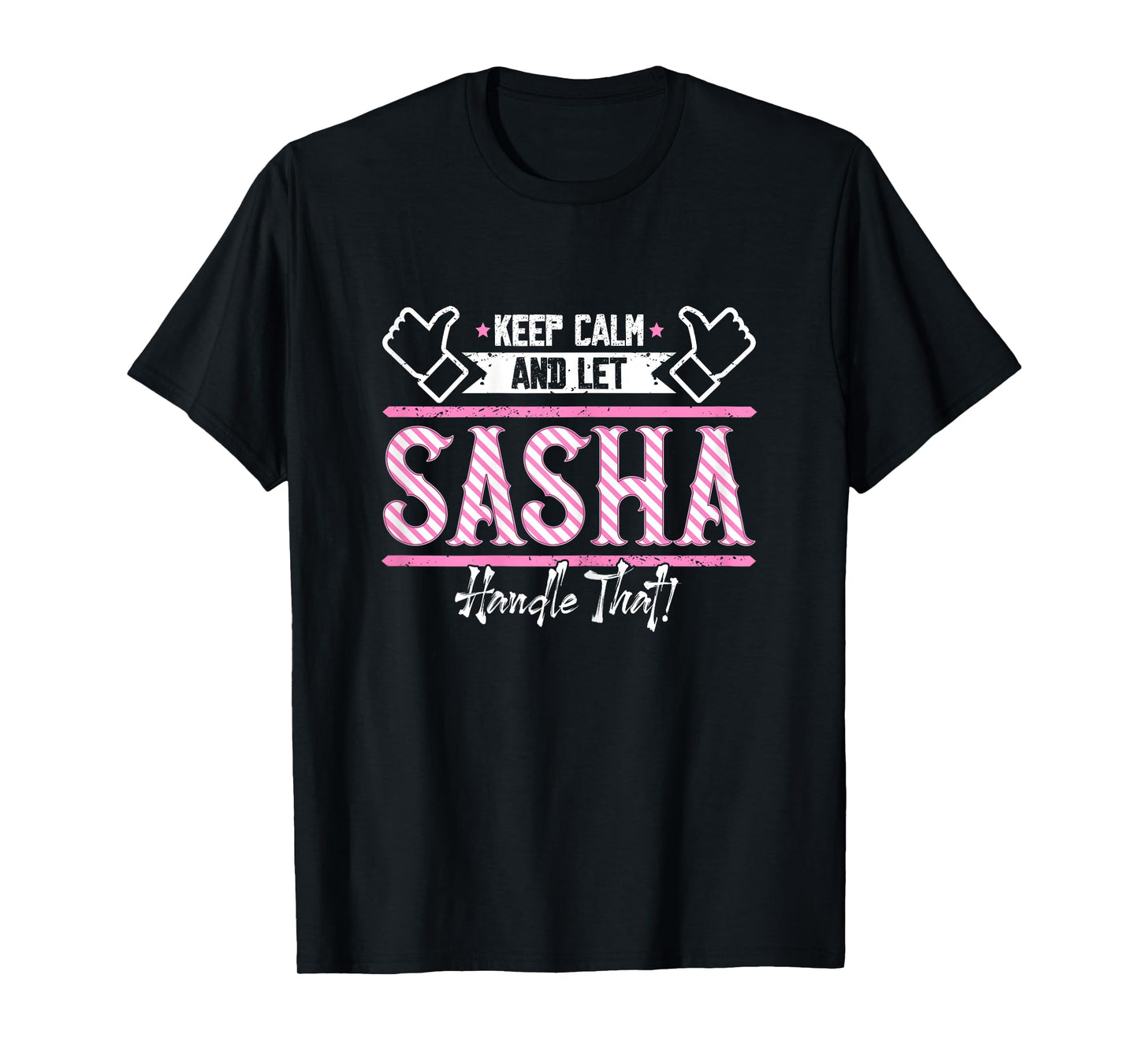 Sasha | Keep Calm and let Sasha Handle that T-Shirt