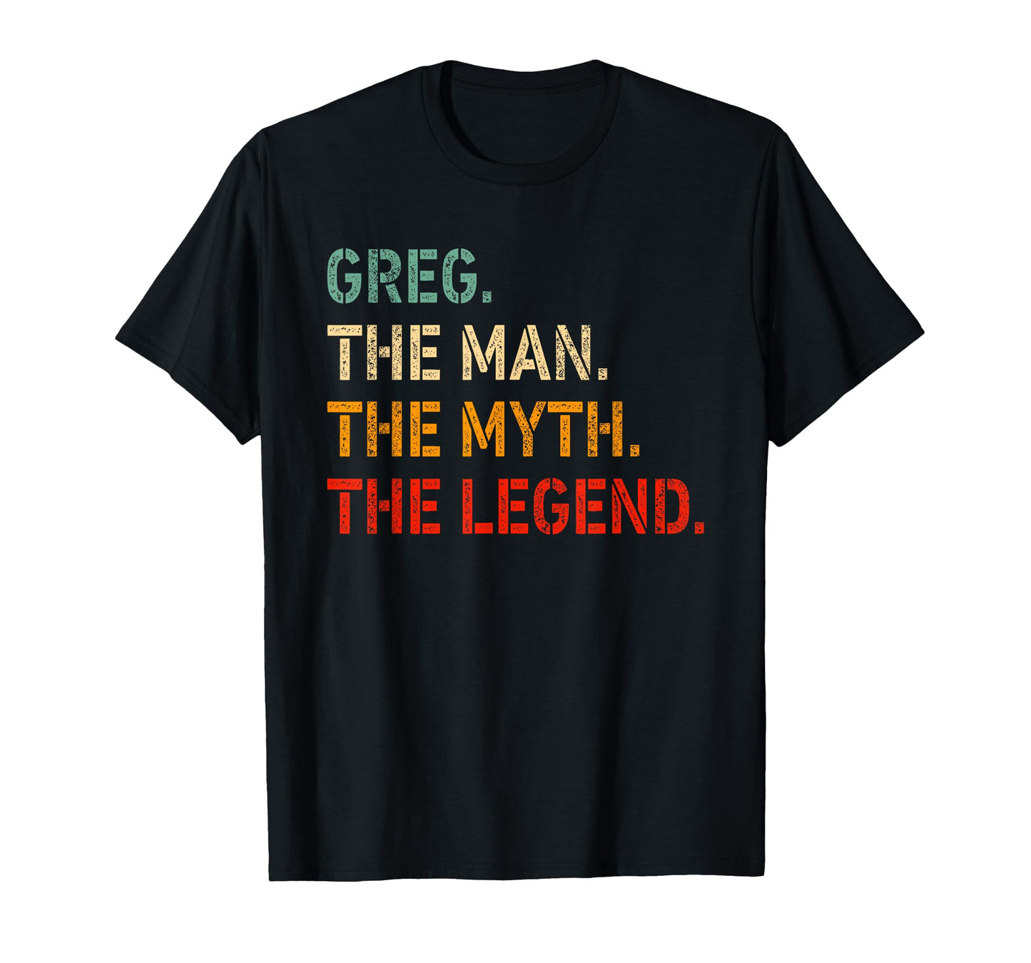 GREG The Man The Myth The Legend Shirt Funny Idea GREG T-Shirt