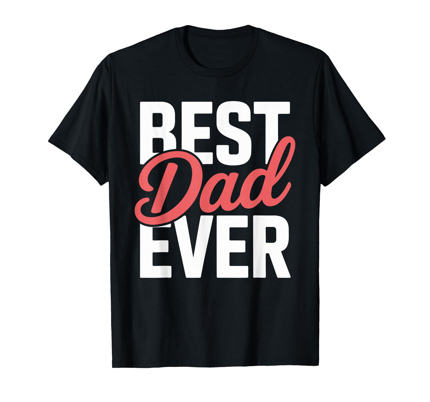 Best Dad Ever for Father's Day Fun Papa Love Daddy Papas T-Shirt