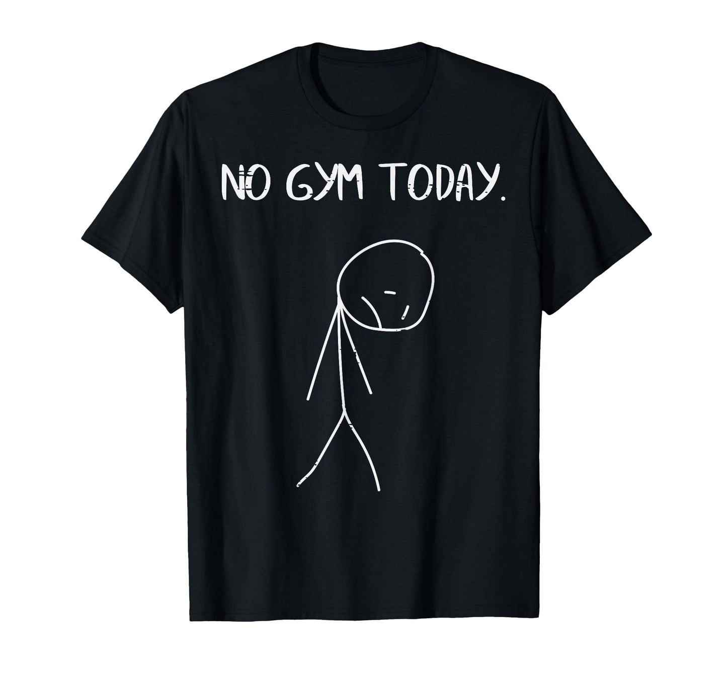No Gym Today Sad Stickman Workout Fitness Men Women Kids T-Shirt