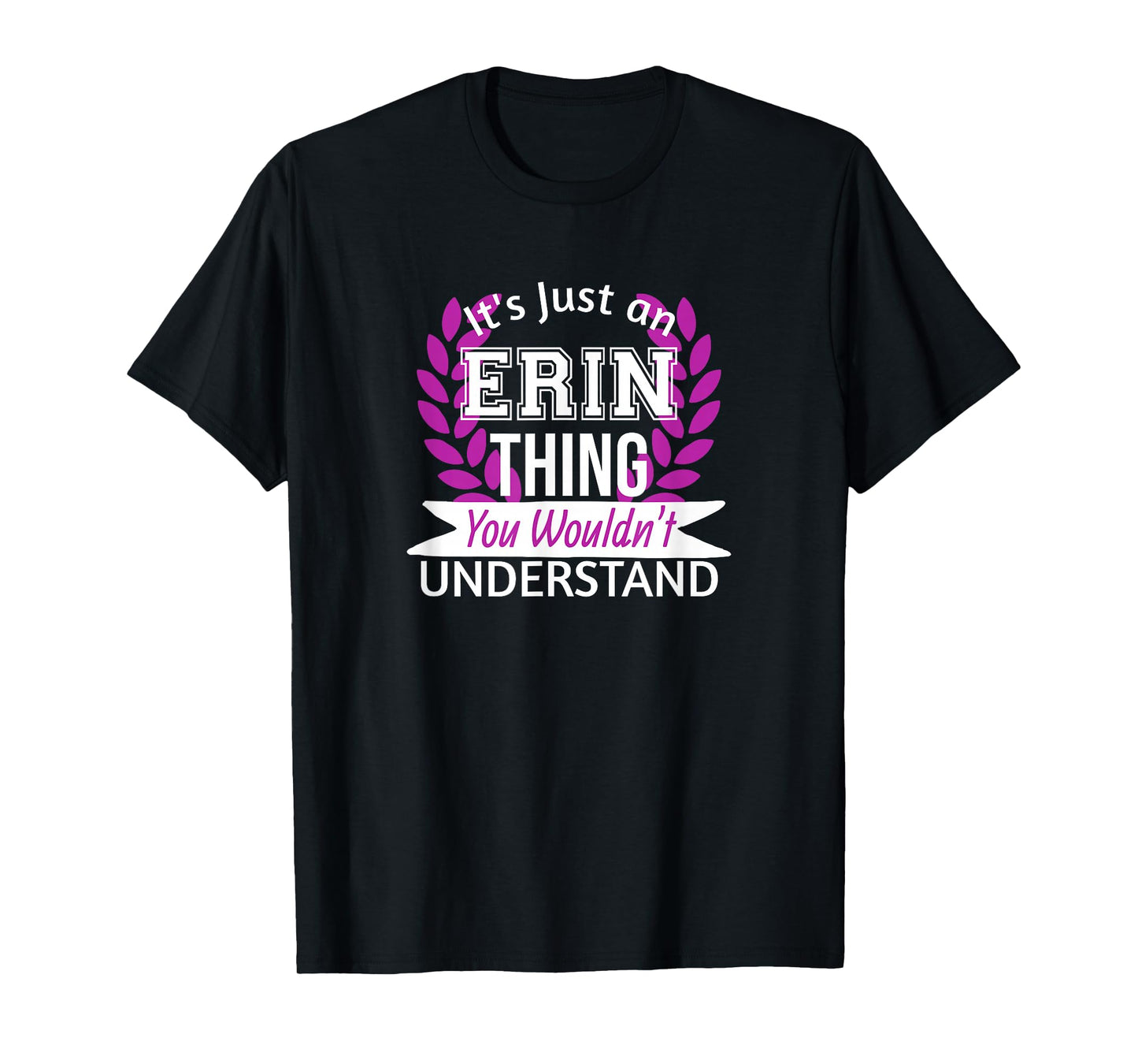 It's Just Erin Thing You Wouldn't Understand Funny Name T-Shirt