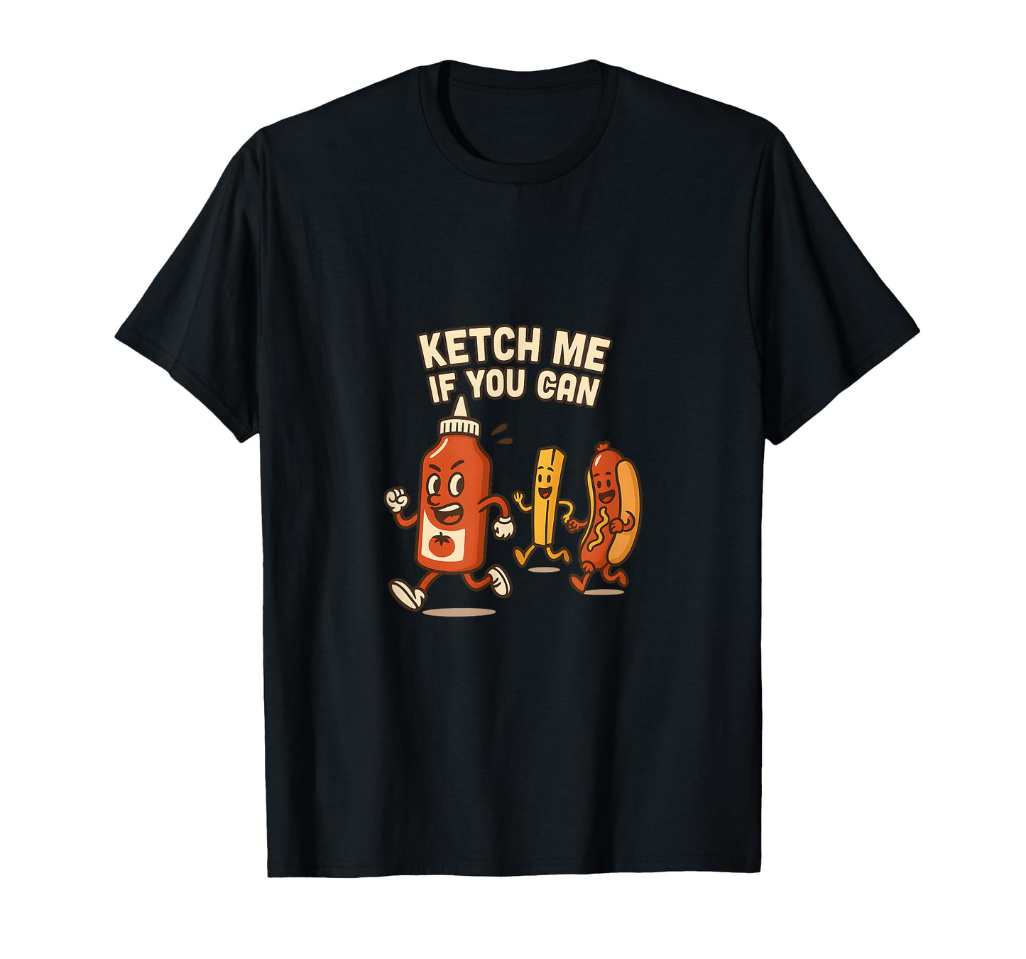 Ketch Me If You Can Ketchup Hotdog Fry T-Shirt