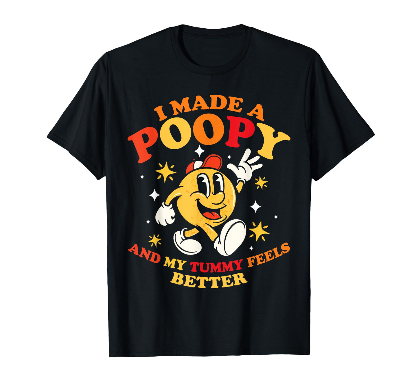 I Made a Poopy and My Tummy Felt Better Adult Humor Meme T-Shirt