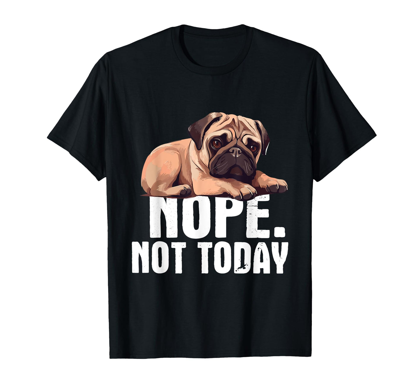Funny Pug Shirts - Nope Not Today Pug Lover Dog Owner Pet Trainer Breeder Unisex-Adults Black Short Sleeve Cotton Blend Casual Novelty T-Shirt Small