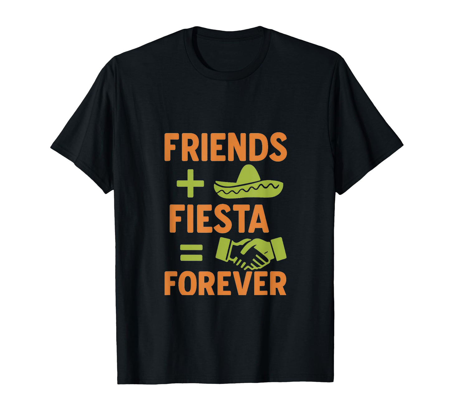 Friends + Fiesta = Forever Party Graphic T-Shirt